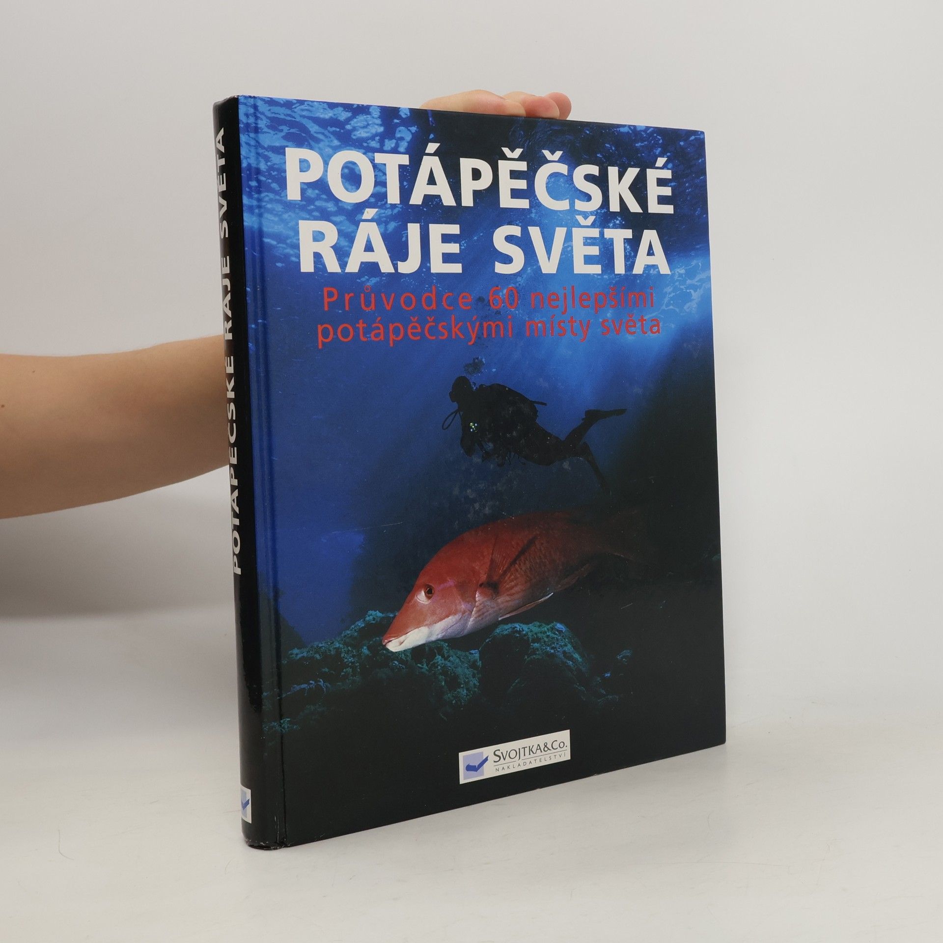 Monty Halls Potápěčské ráje světa. Průvodce 60 nejlepšími potápěčskými místy světa