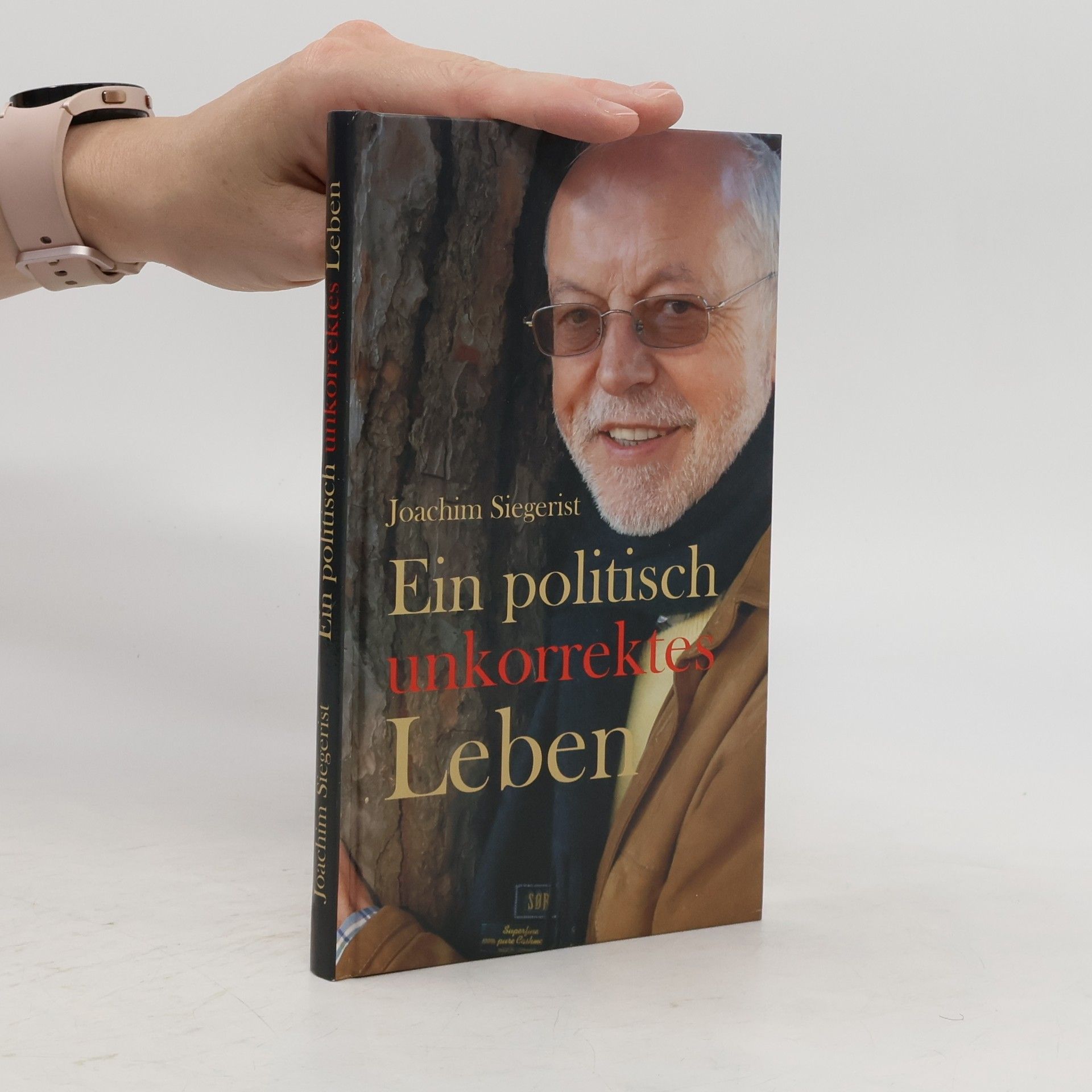 Joachim Siegerist Ein politisch unkorrektes Leben