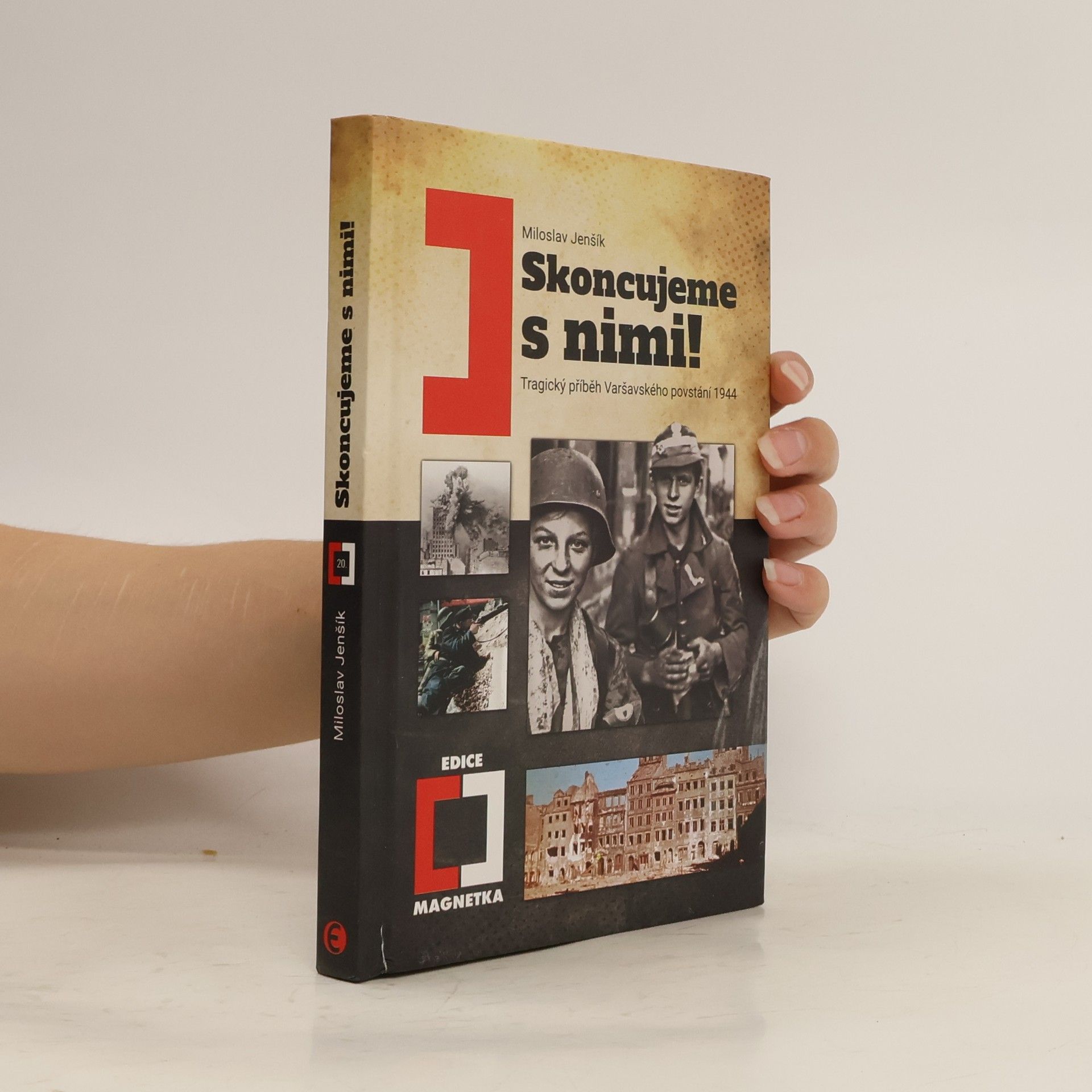 Miloslav Jenšík Skoncujeme s nimi! Tragický příběh Varšavského povstání 1944