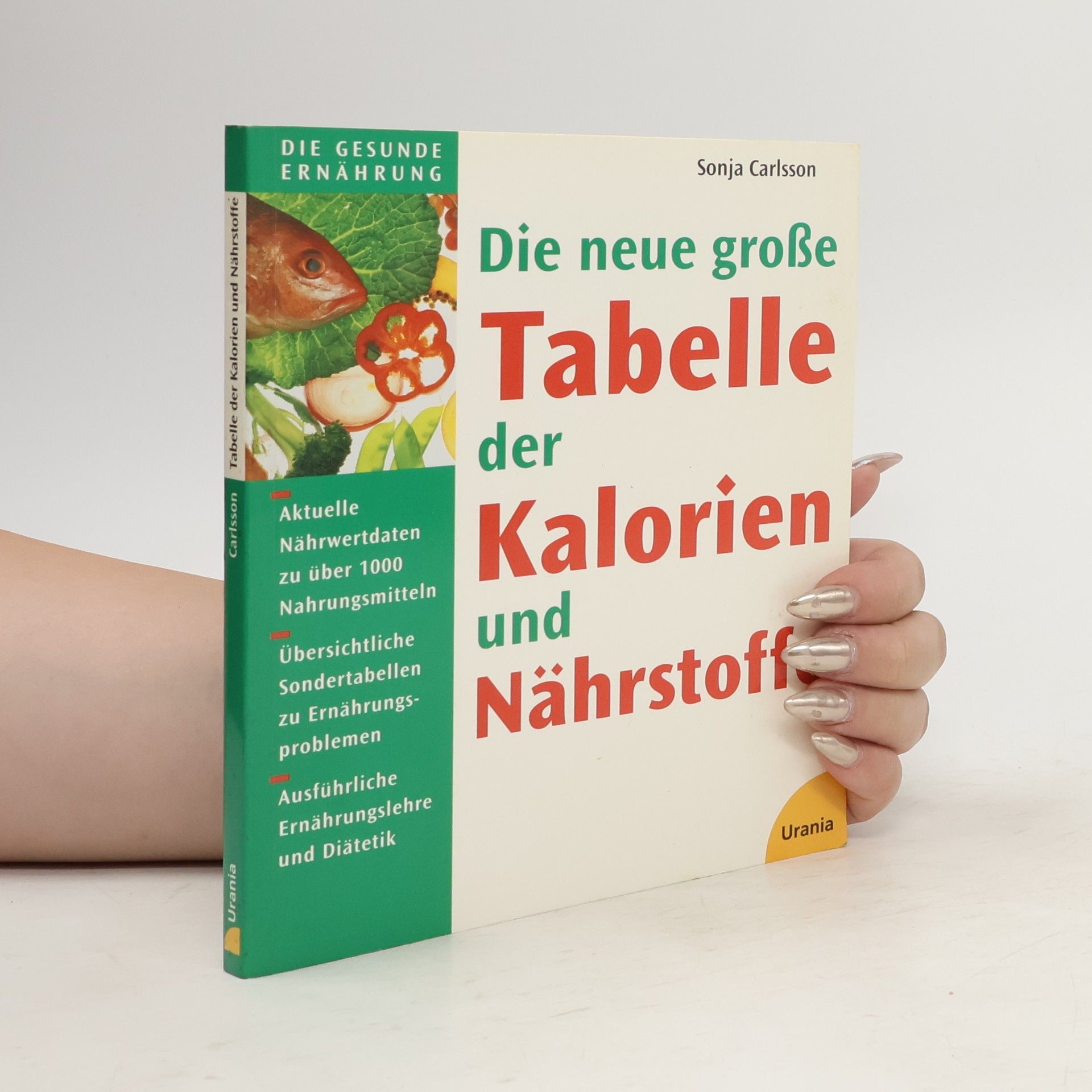 Sonja Carlsson Die neue grosse Tabelle der Kalorien und Nährstoffe