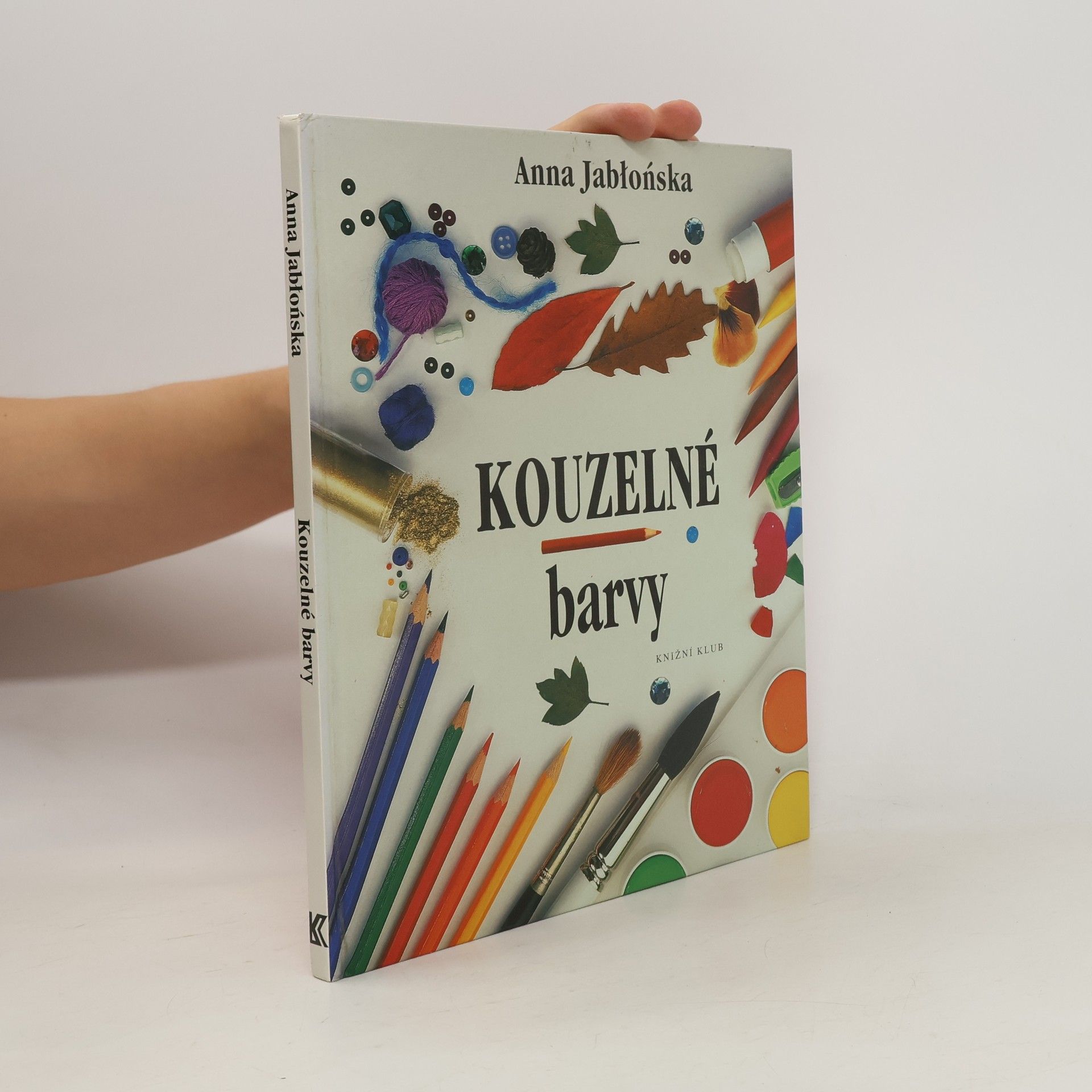 Anna Jabłońska Kouzelné barvy. Nápady pro malé výtvarníky