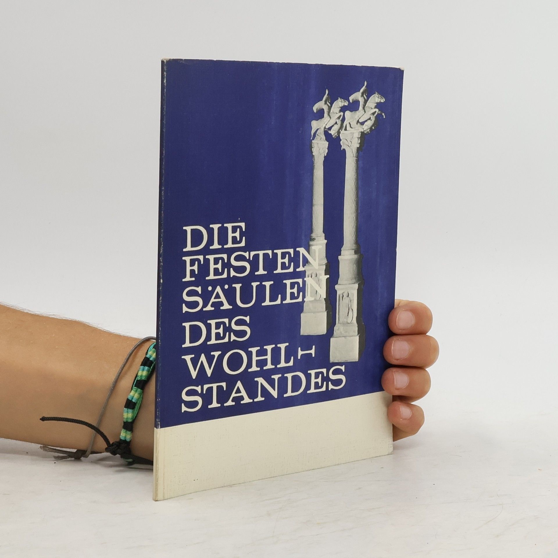 Bernd Baehring Die festen Säulen des Wohlstandes