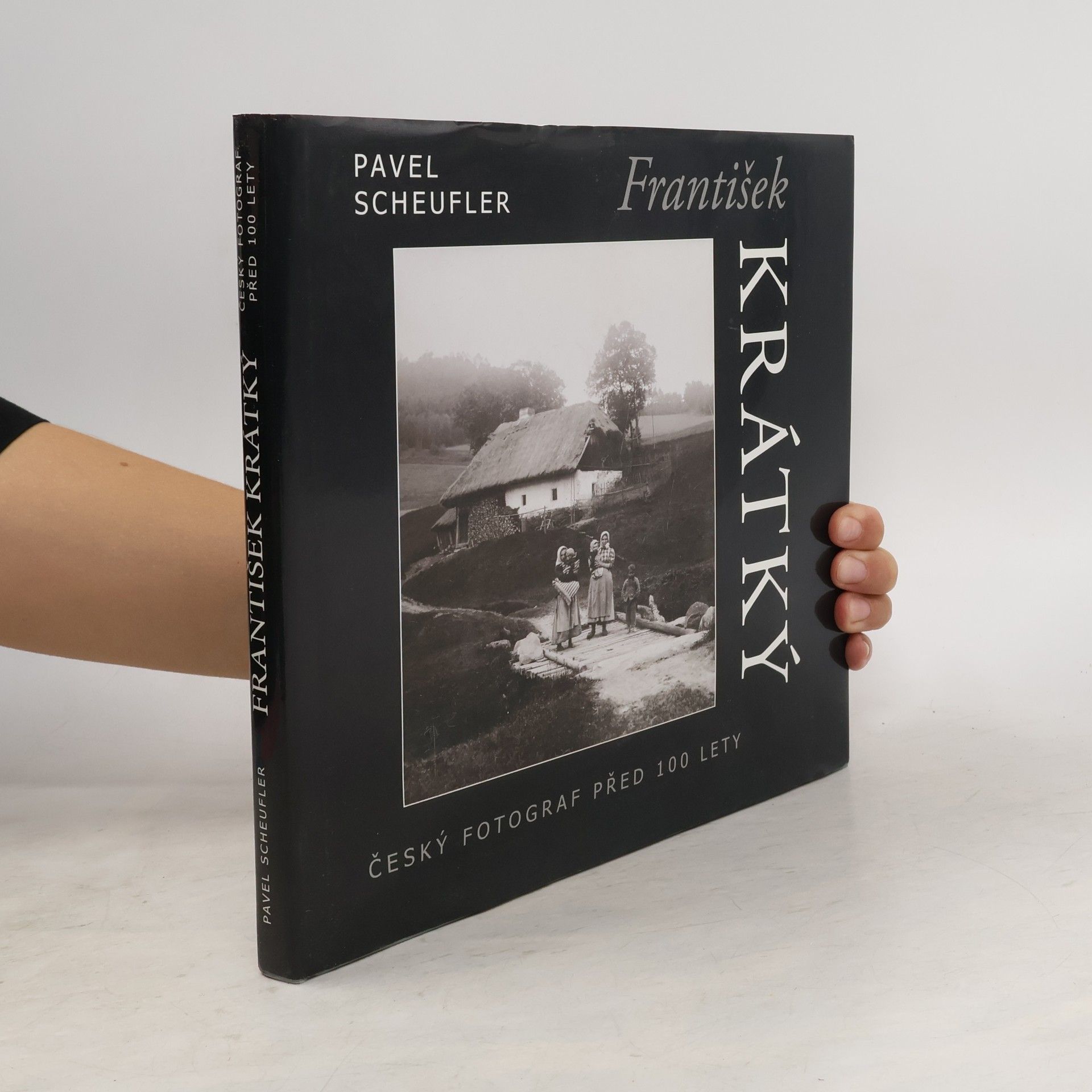 Pavel Scheufler František Krátký : český fotograf před sto lety