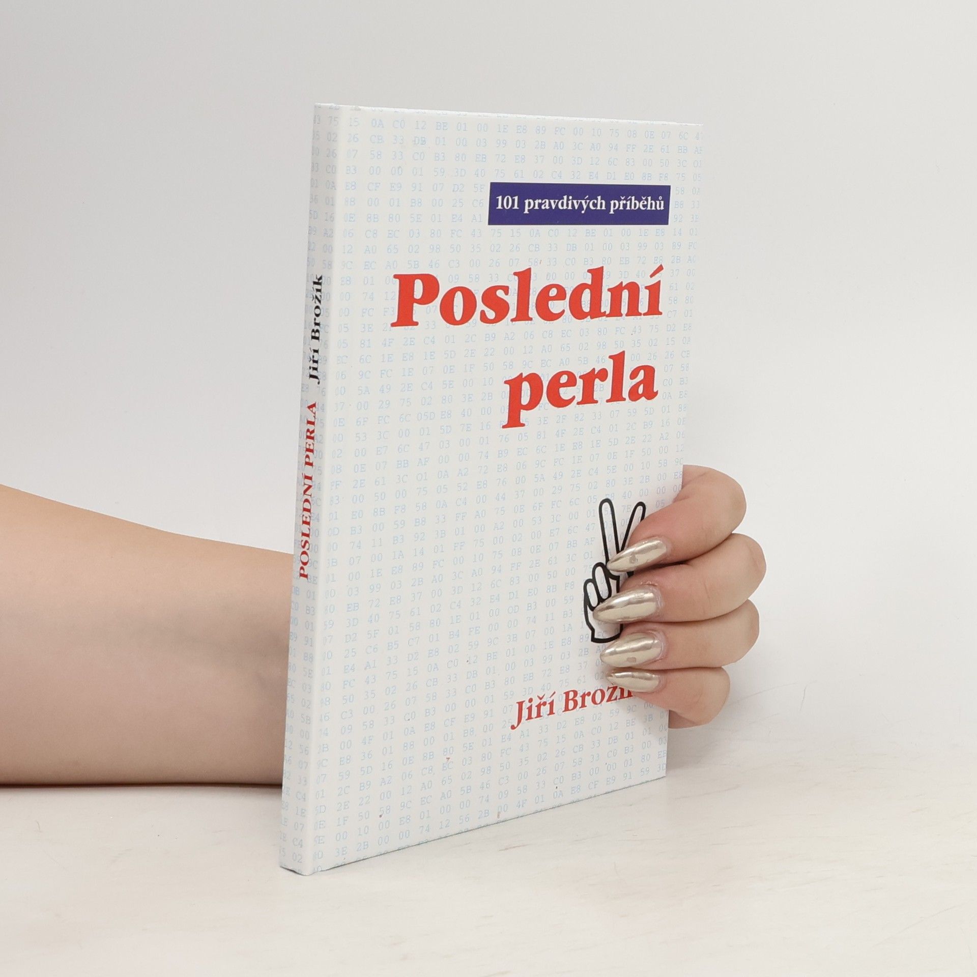 Jiří Brožík Poslední perla : [101 pravdivých příběhů]