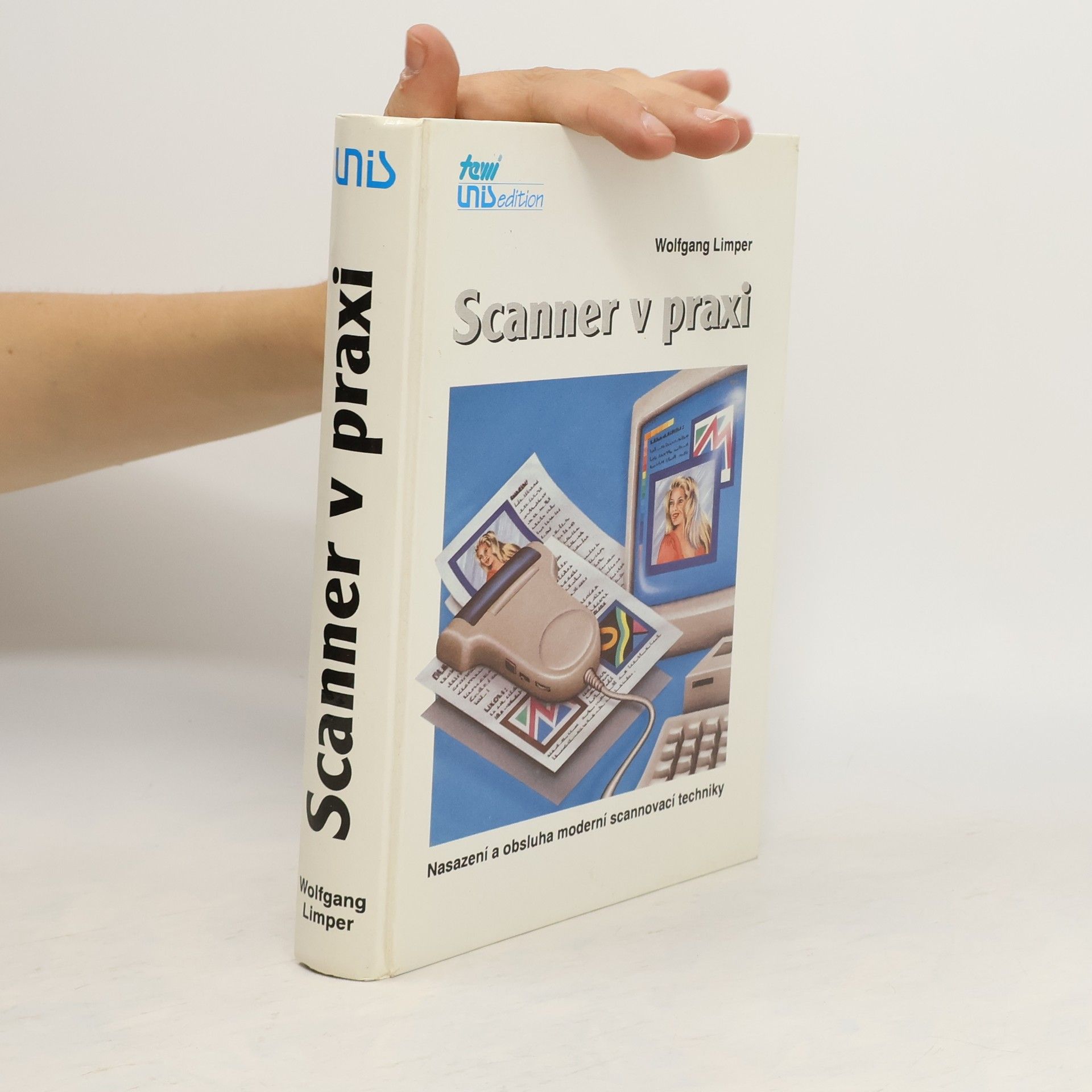 Wolfgang Limper Scanner v praxi : nasazení a obsluha moderní scannovací techniky