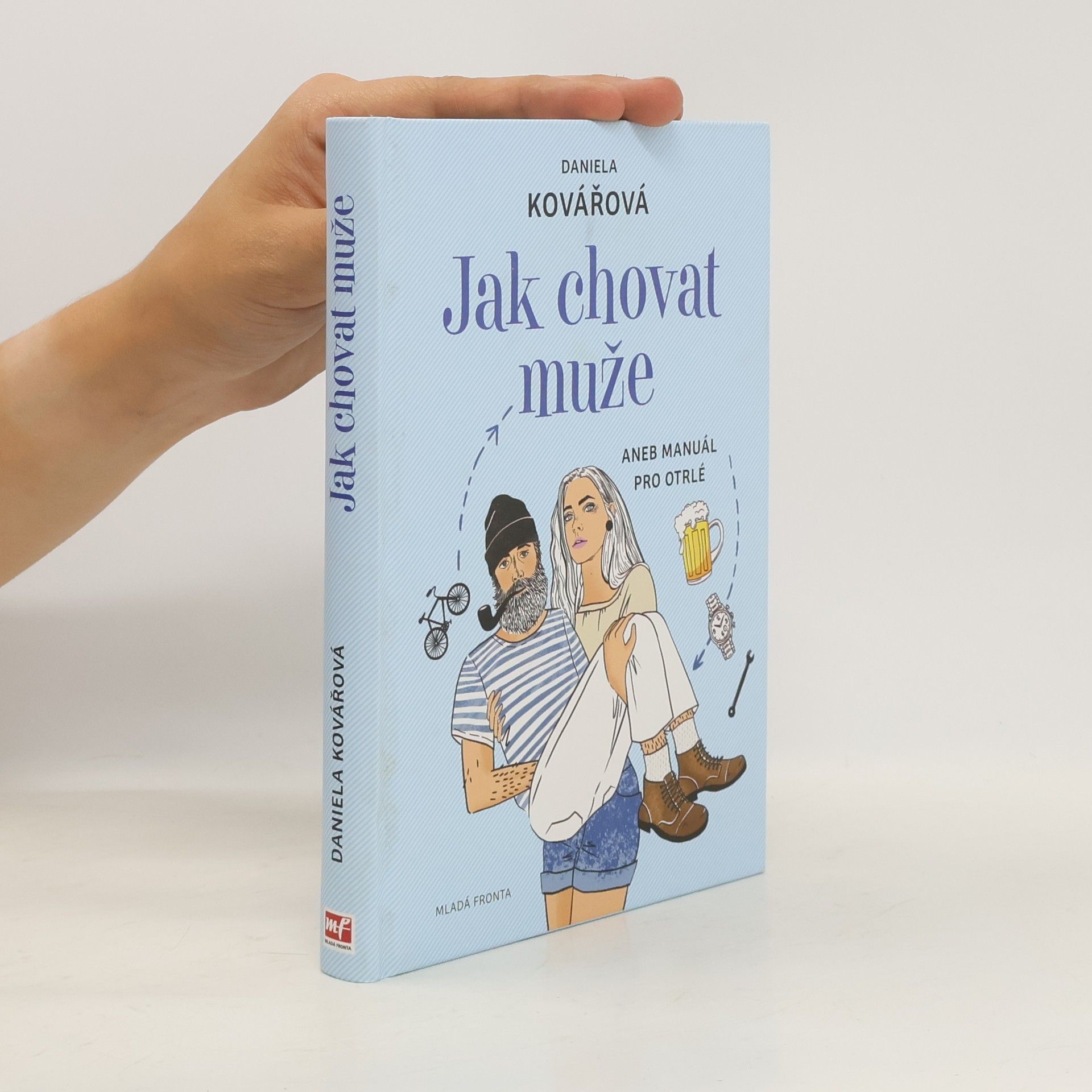 Daniela Kovářová Jak chovat muže, aneb, Manuál pro otrlé