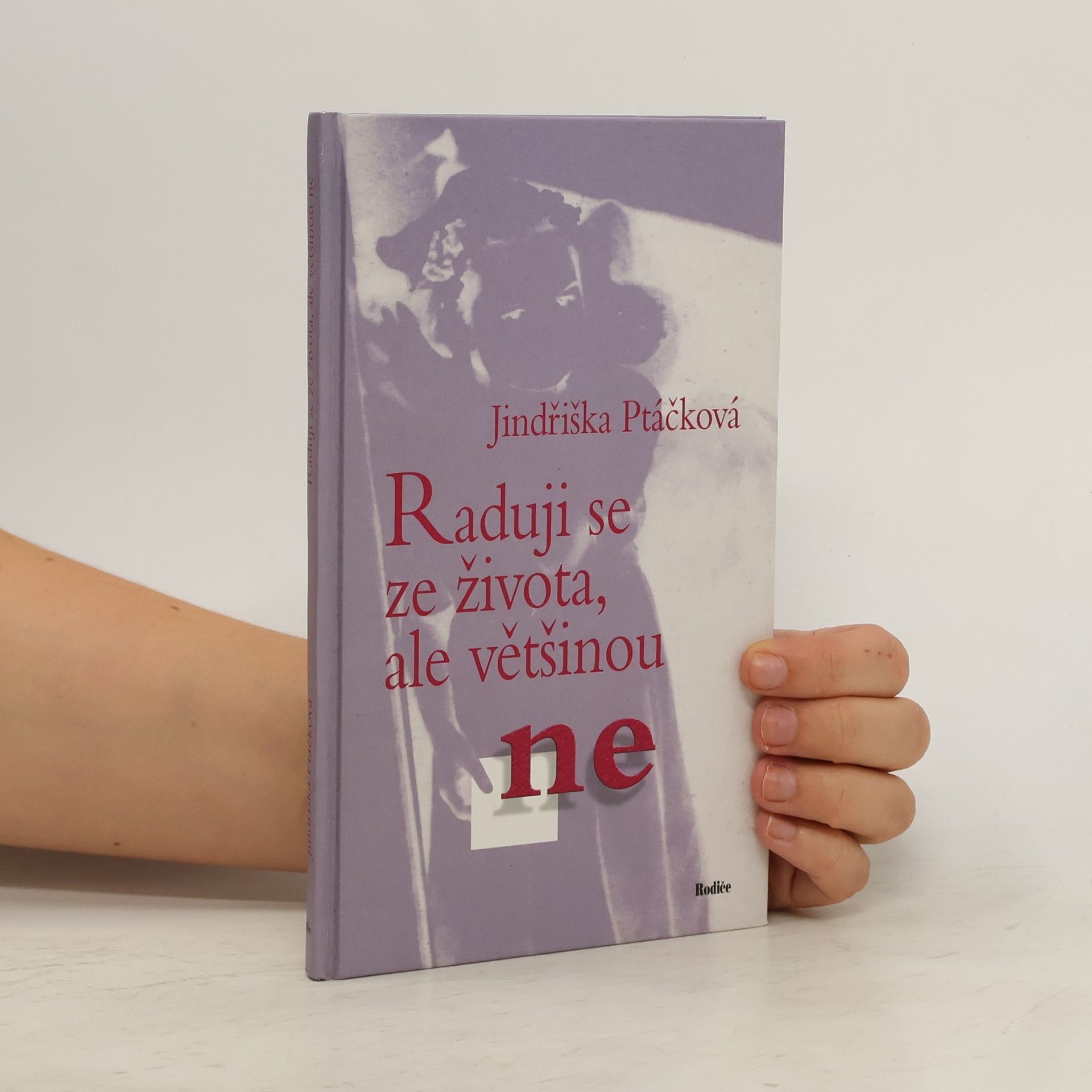 Jindřiška Ptáčková Raduji se ze života, ale většinou ne