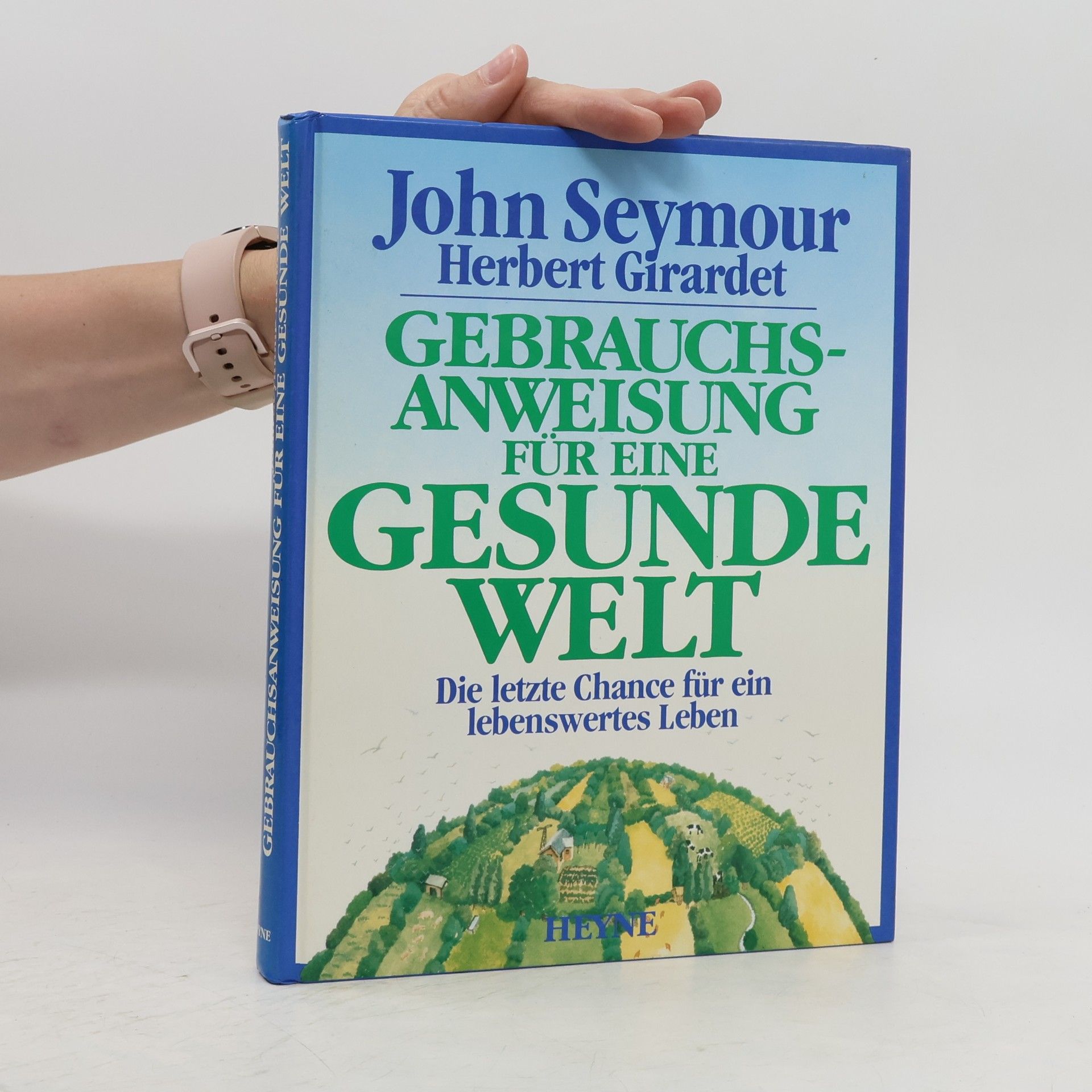 John Seymour Gebrauchsanweisung für eine gesunde Welt
