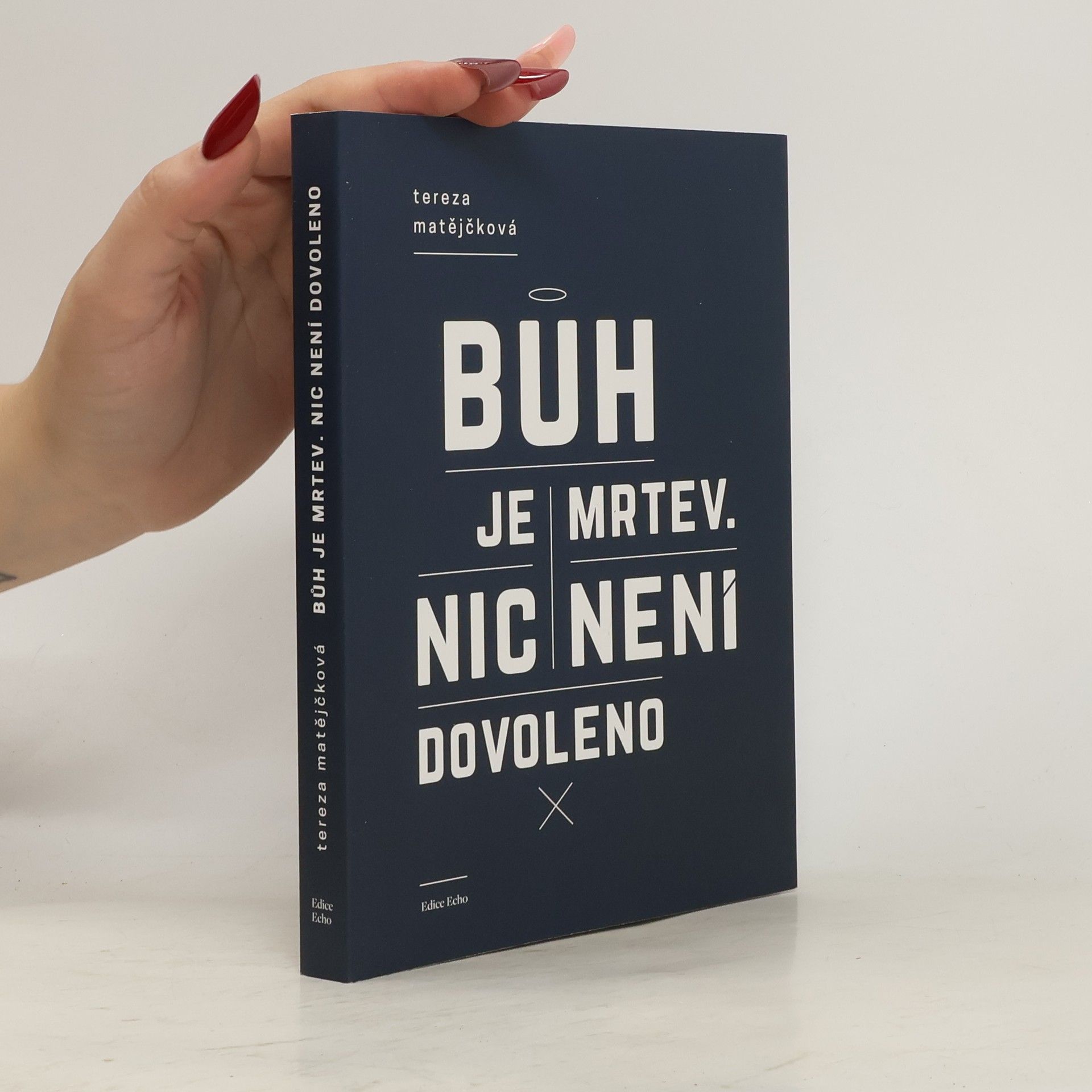 Tereza Matějčková Bůh je mrtev. Nic není dovoleno.