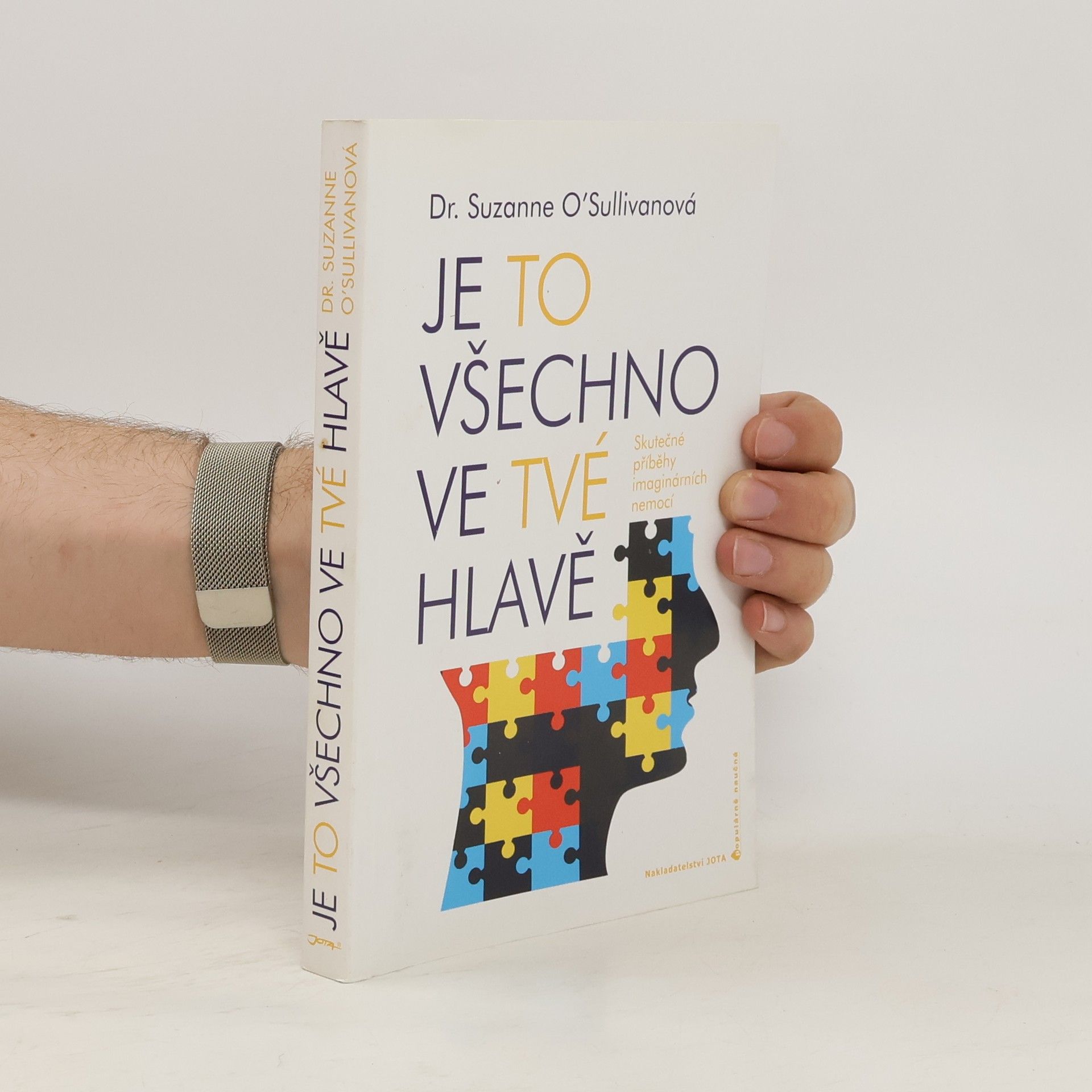 Suzanne O. Sullivan Je to všechno ve tvé hlavě : skutečné příběhy imaginárních nemocí