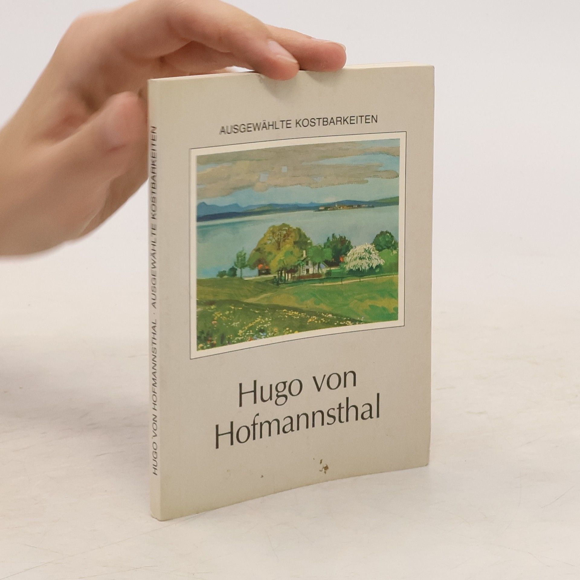 Hugo von Hofmannsthal Ausgewählte Kostbarkeiten