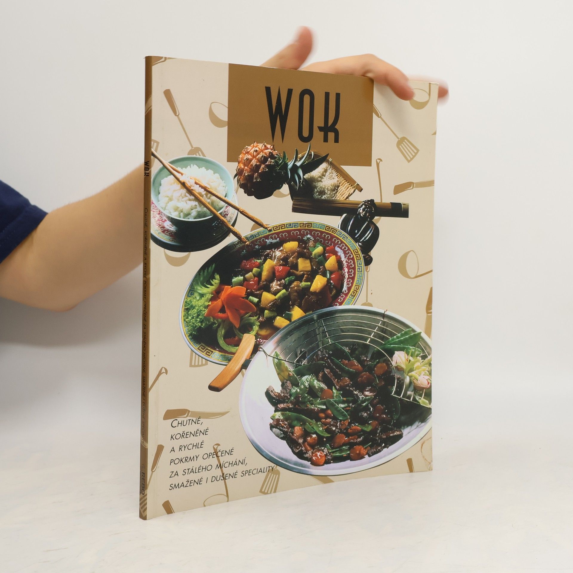 Šárka Kohoutová Wok : chutné, kořeněné a rychlé pokrmy opečené za stálého míchání, smažené i dušené speciality