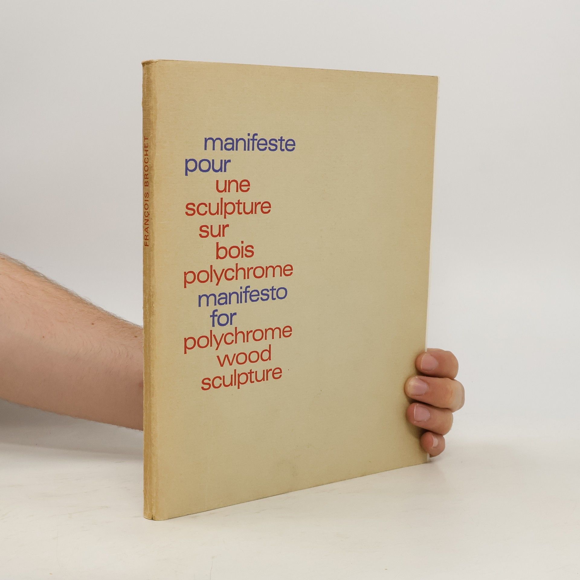 François Brochet Manifeste pour une sculpture sur bois polychrome. Manifesto for Polychrome Wood Sculpture