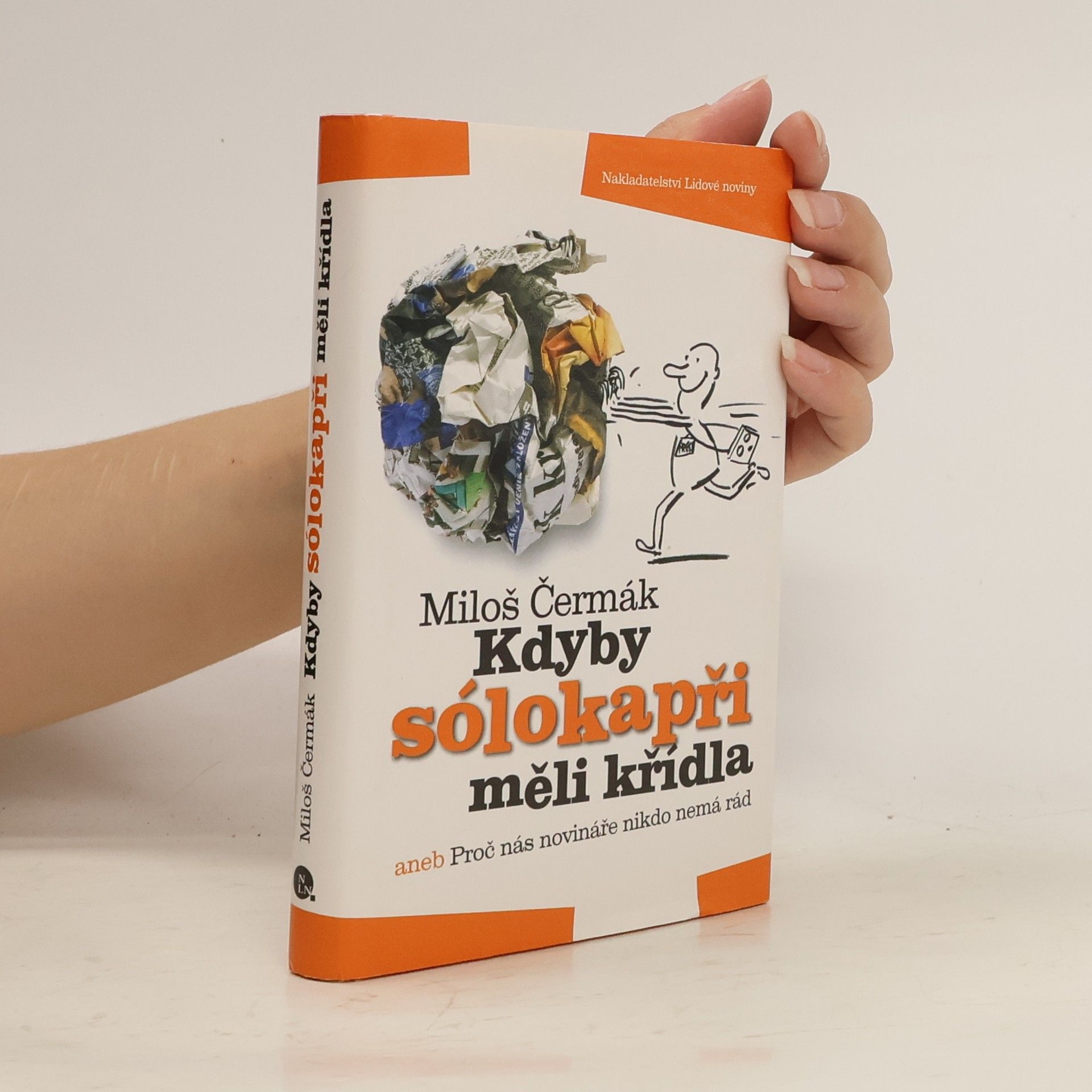 Miloš Čermák Kdyby sólokapři měli křídla, aneb, Proč nás novináře nikdo nemá rád