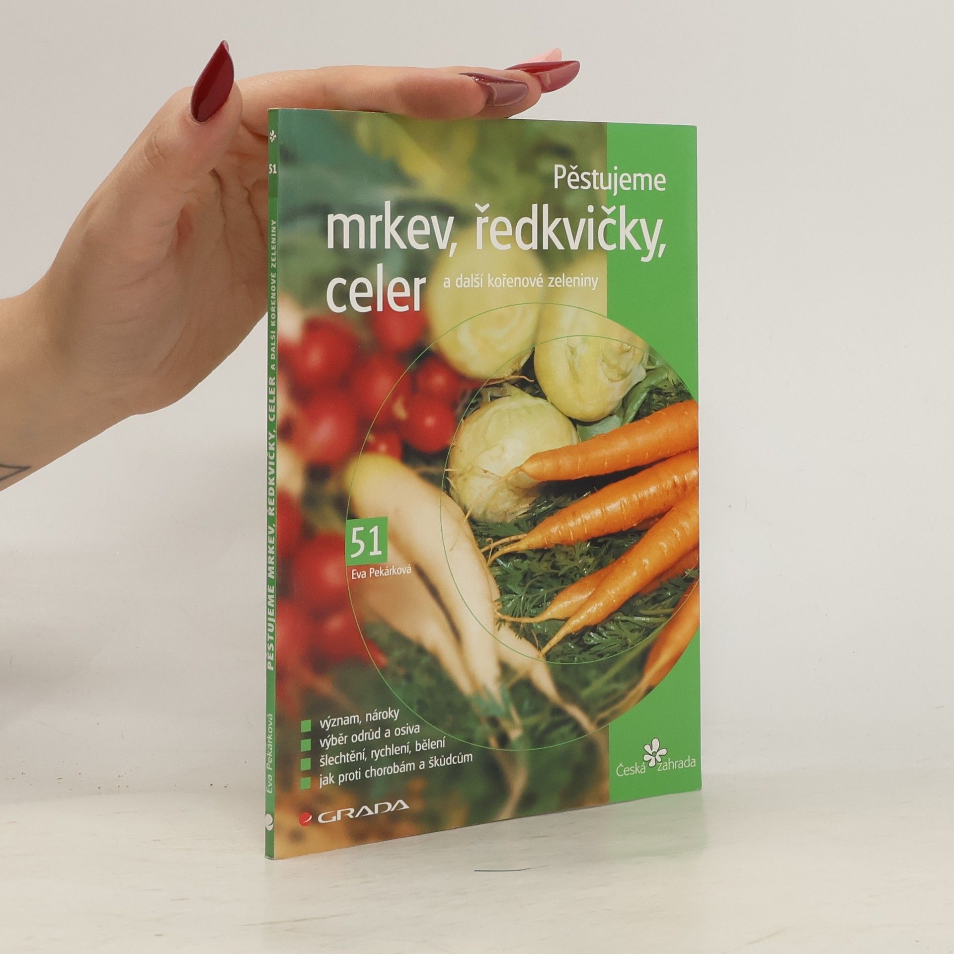 Eva Pekárková Pěstujeme mrkev, ředkvičky, celer a další kořenové zeleniny