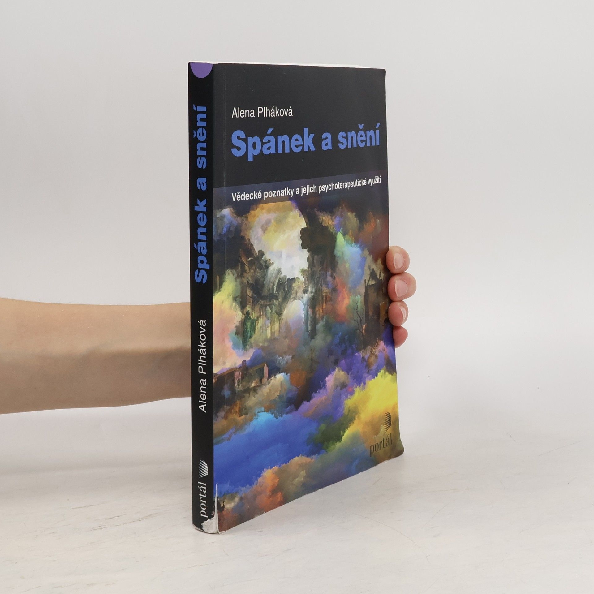 Alena Plháková Spánek a snění : vědecké poznatky a jejich psychoterapeutické využití