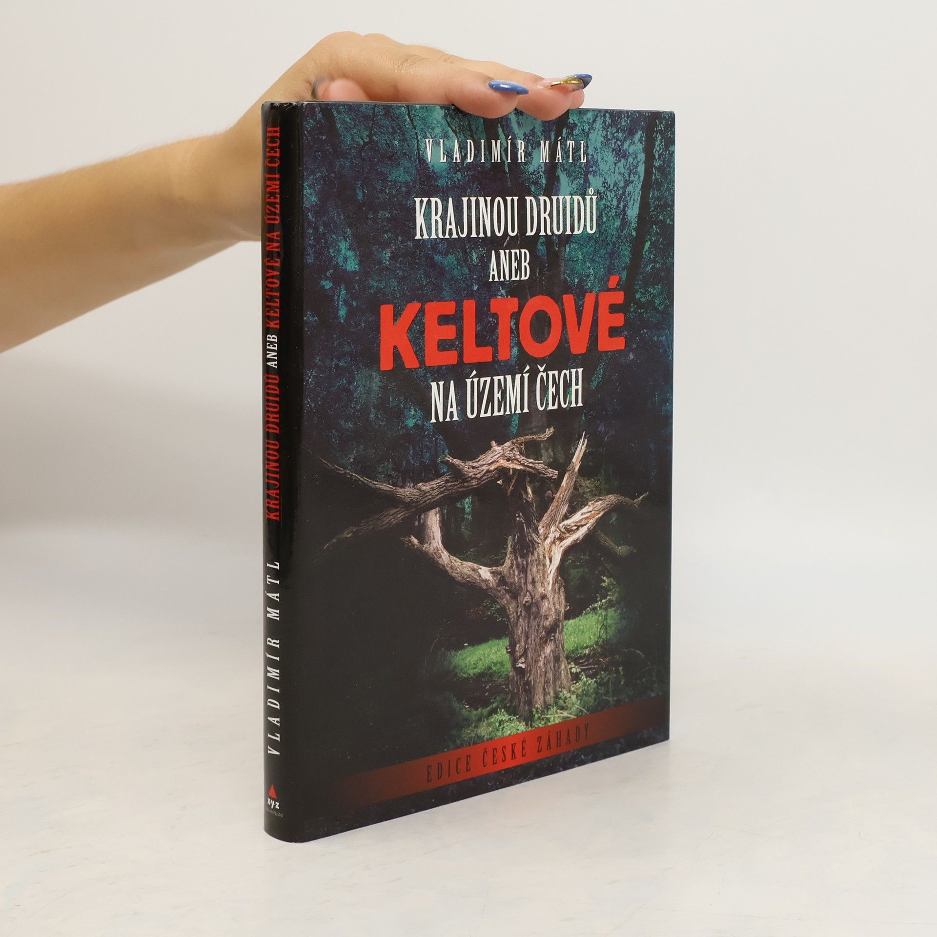 Vladimír Mátl Krajinou druidů, aneb, Keltové na území Čech