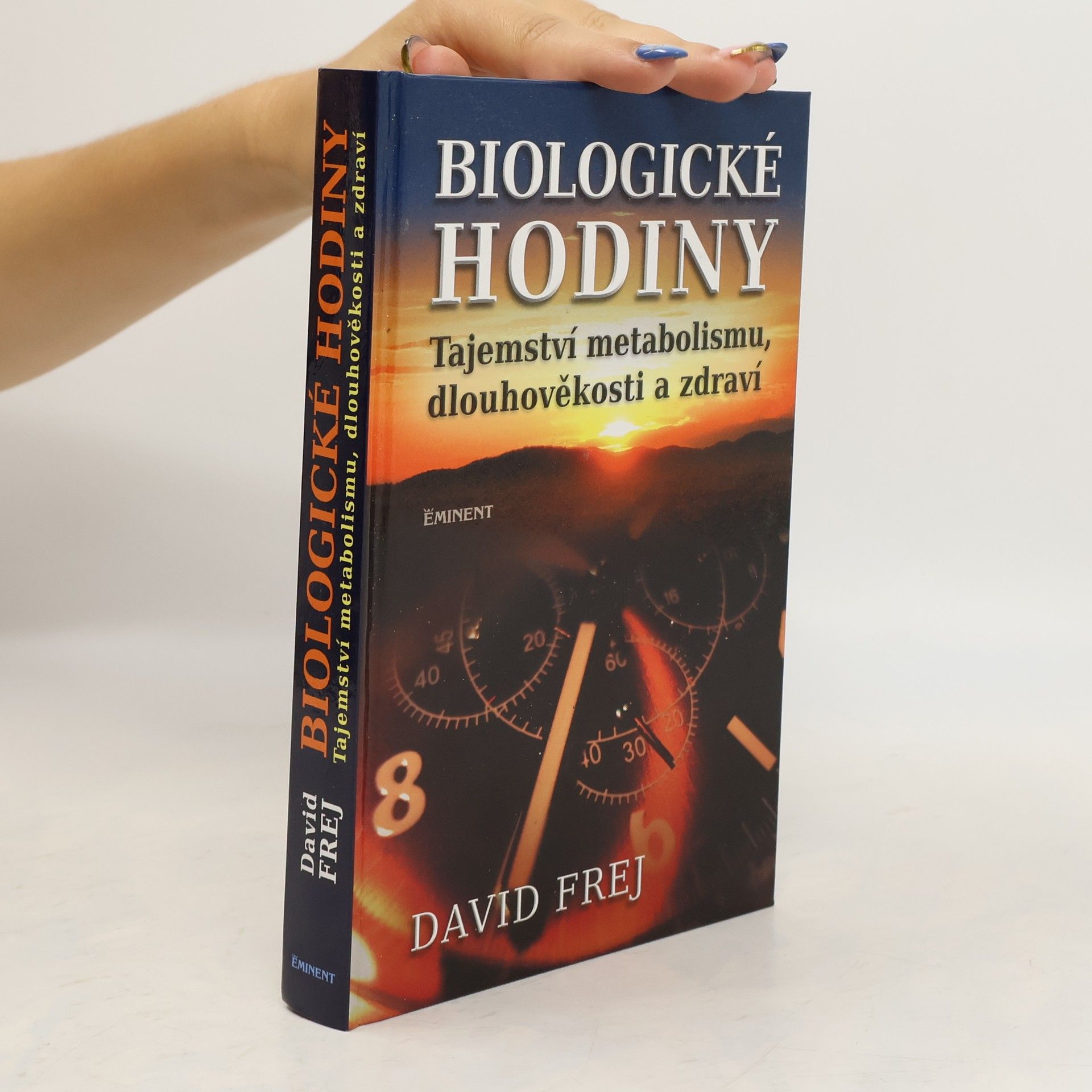David Frej Biologické hodiny: Tajemství metabolismu, dlouhověkosti a zdraví