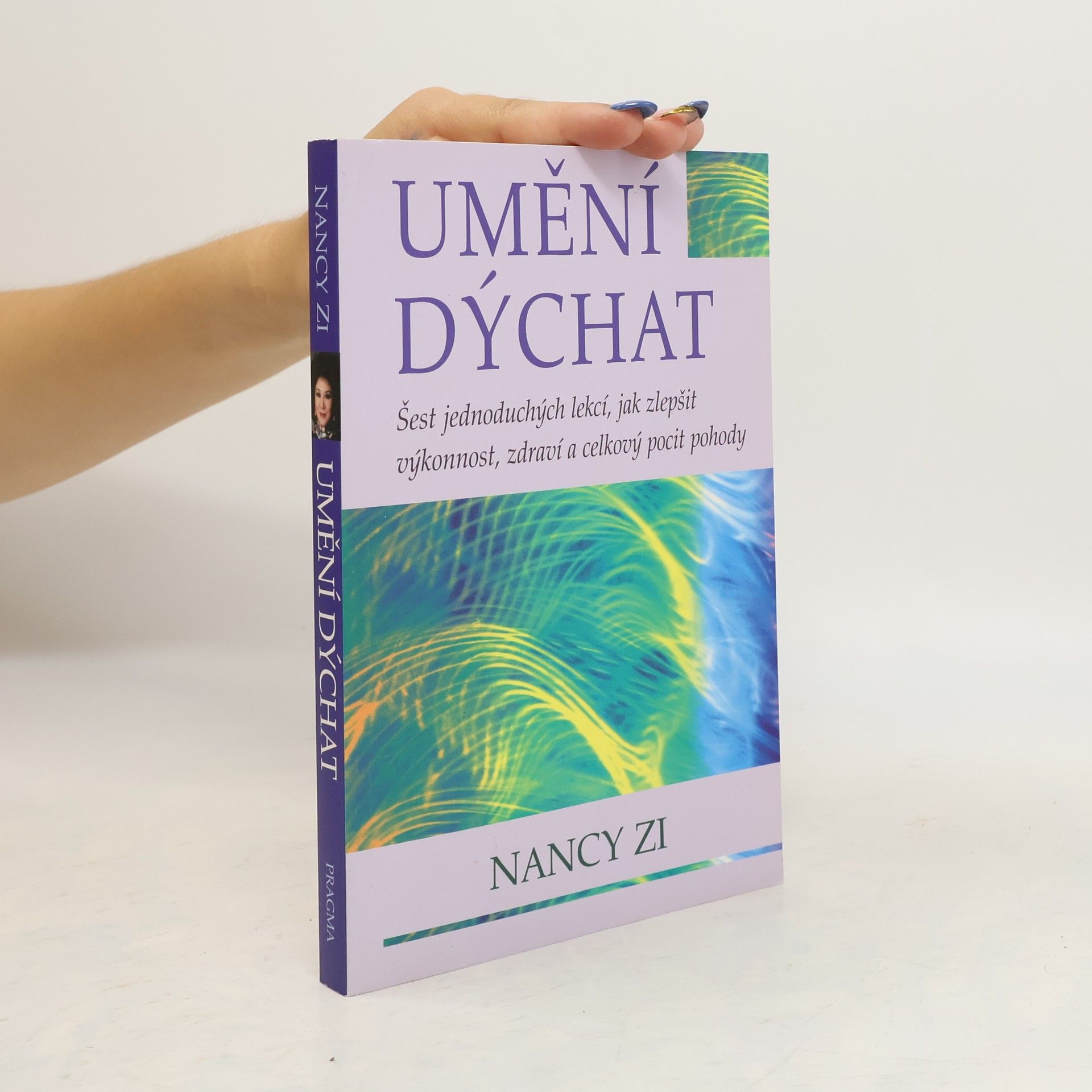 Nancy Zi Umění dýchat. Šest jednoduchých lekcí, jak zlepšit výkonnost, zdraví a celkový pocit pohody