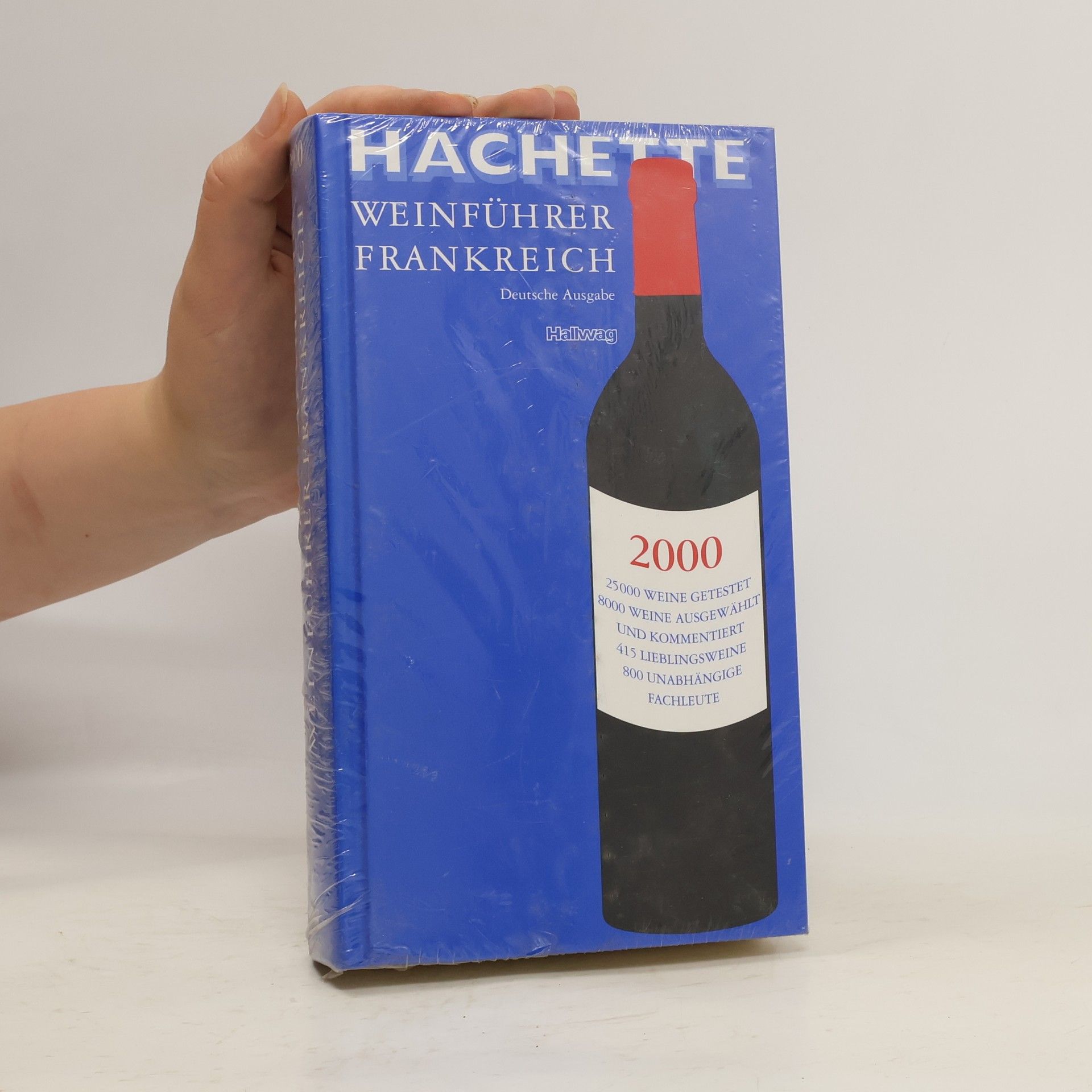 800 UNABHÄNGIGE FACHLEUTE Hachette Weinführer Frankreich 2000 - Deutsche Ausgabe