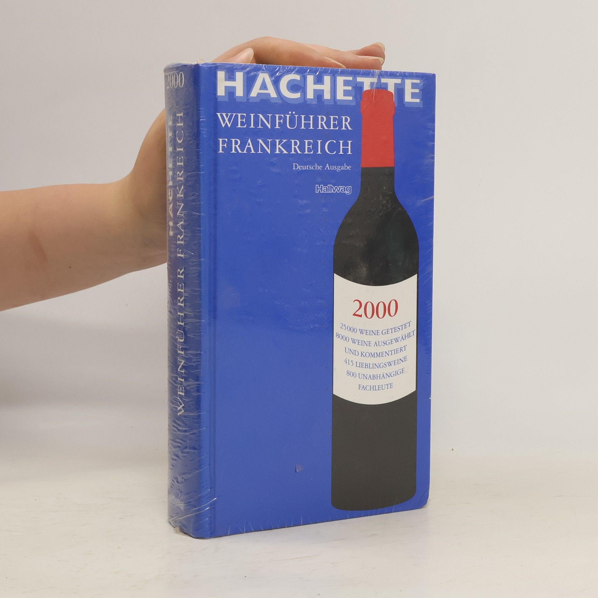 800 UNABHÄNGIGE FACHLEUTE Hachette Weinführer Frankreich 2000 - Deutsche Ausgabe
