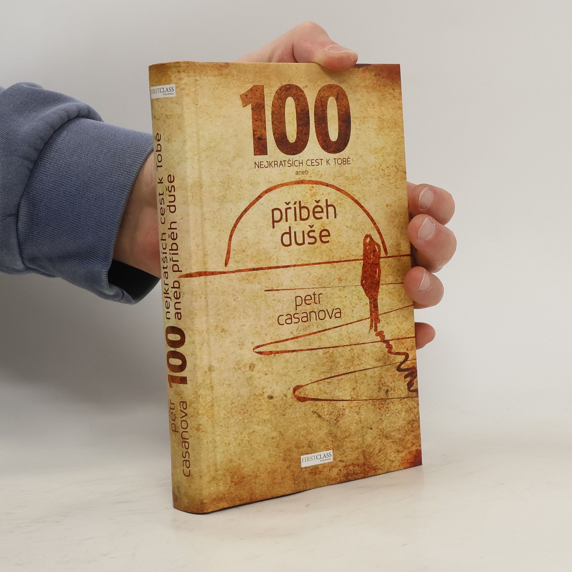 Petr Casanova 100 nejkratších cest k Tobě aneb příběh duše