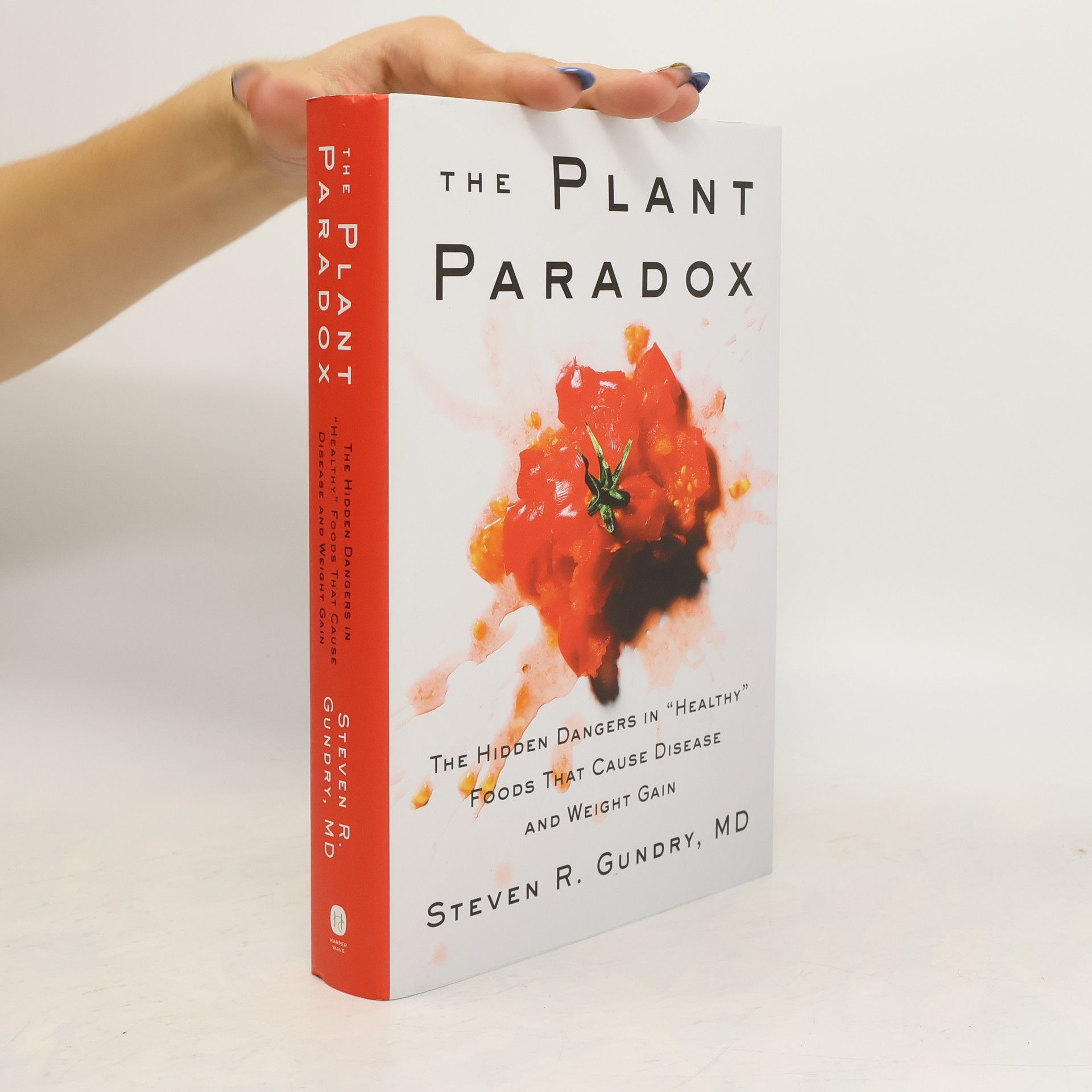 Steven R. Gundry The plant paradox : the hidden dangers in "healthy" foods that cause disease and weight gain