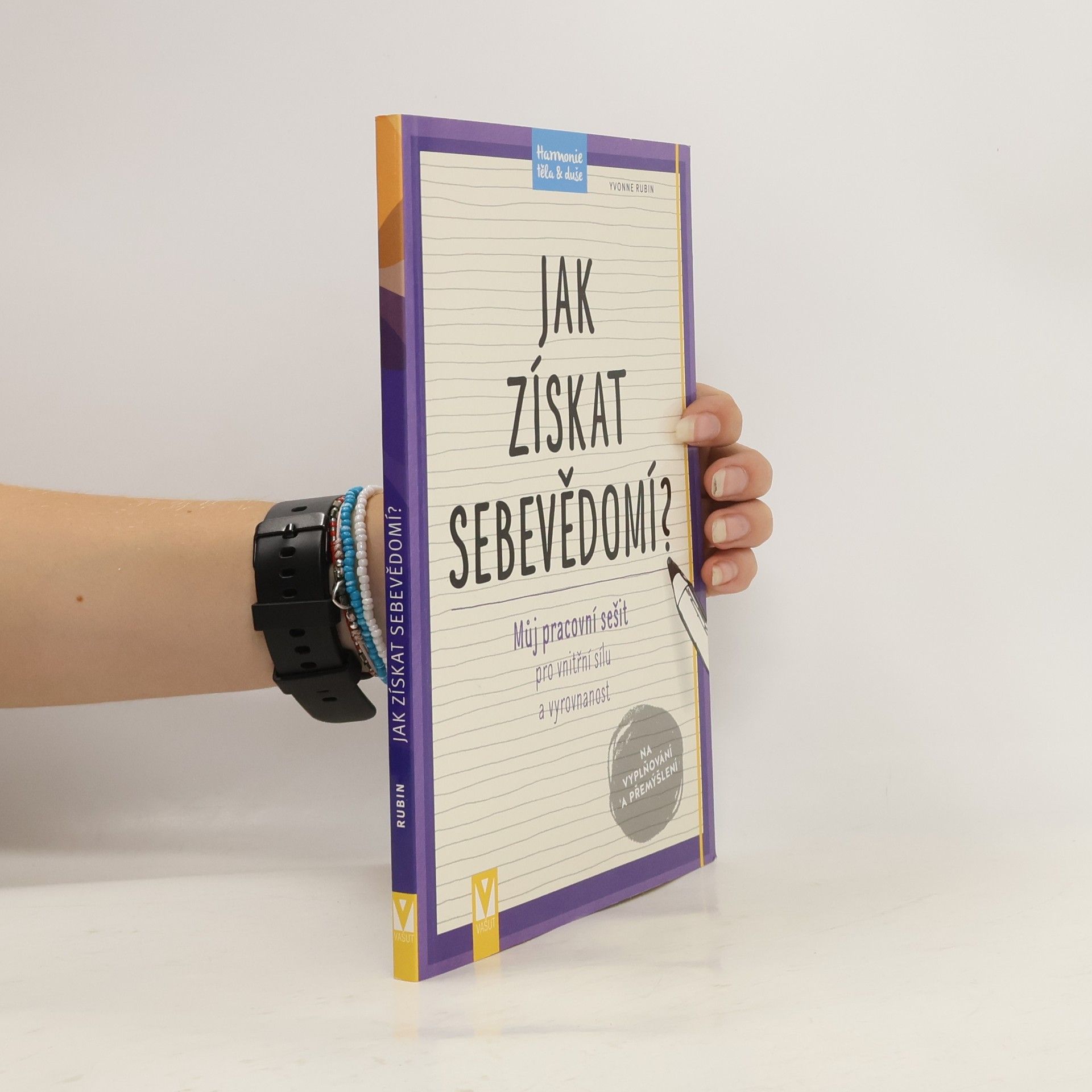 Yvonne Rubin Jak získat sebevědomí : můj pracovní sešit pro vnitřní sílu a vyrovnanost