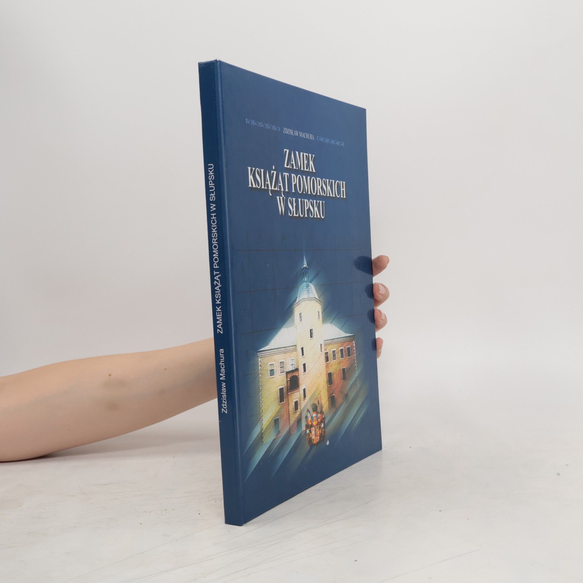 Zdzisław Machura Zamek Książąt Pomorskich w Słupsku