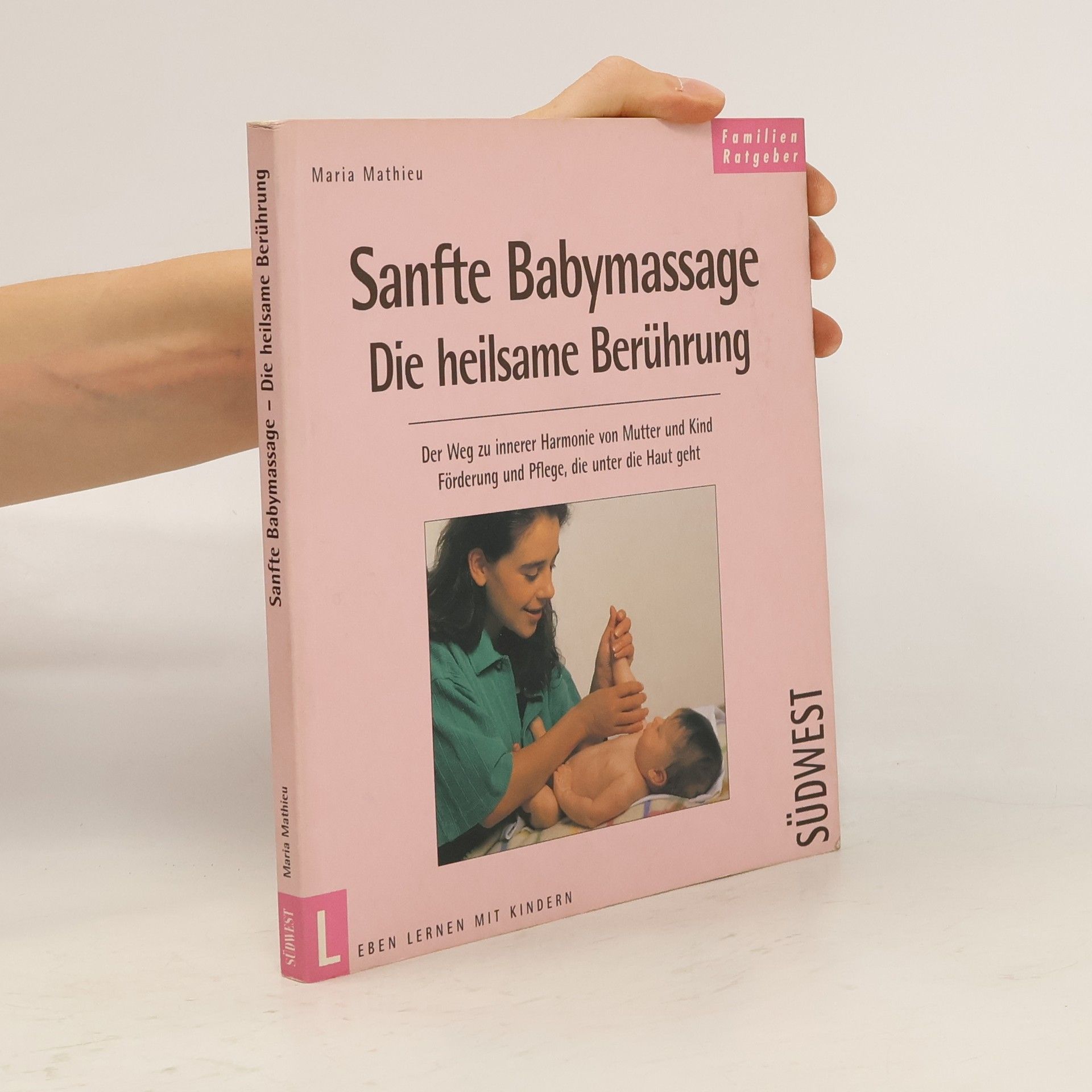 Maria Mathieu Sanfte Babymassage - die heilsame Berührung