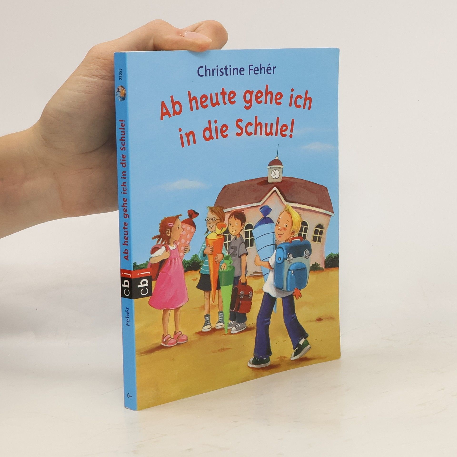 Christine Fehér Ab heute gehe ich in die Schule!