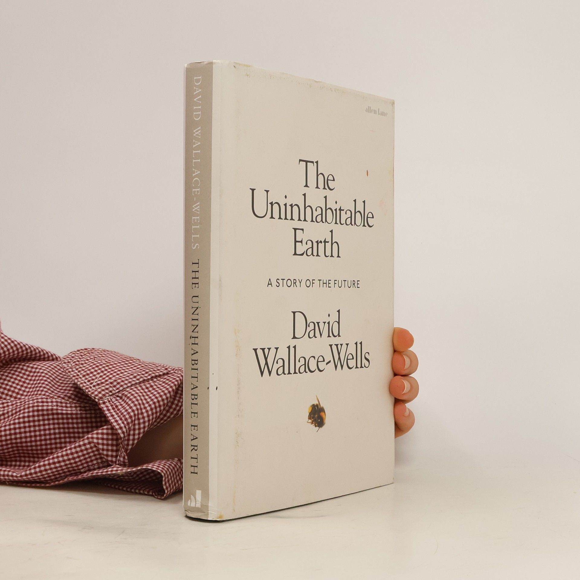 David Wallace-Wells The Uninhabitable Earth. A Story of The Future
