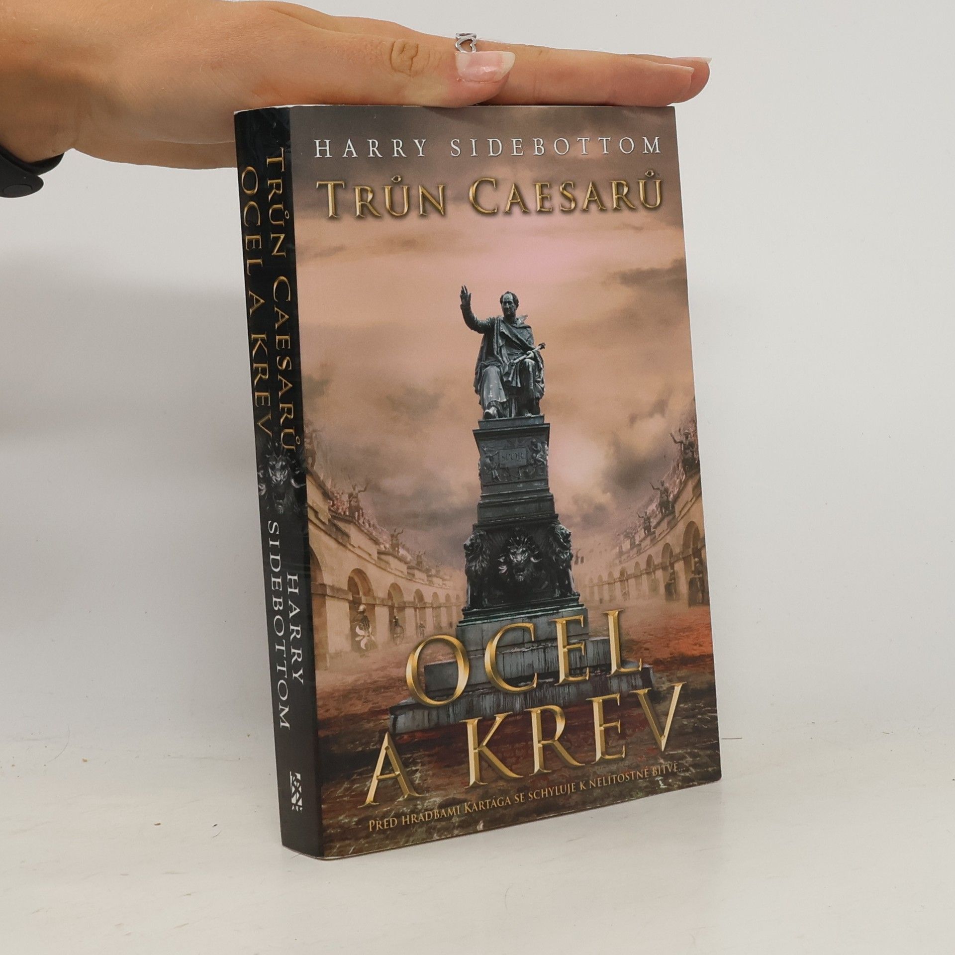 Harry Sidebottom Trůn Caesarů: ocel a krev
