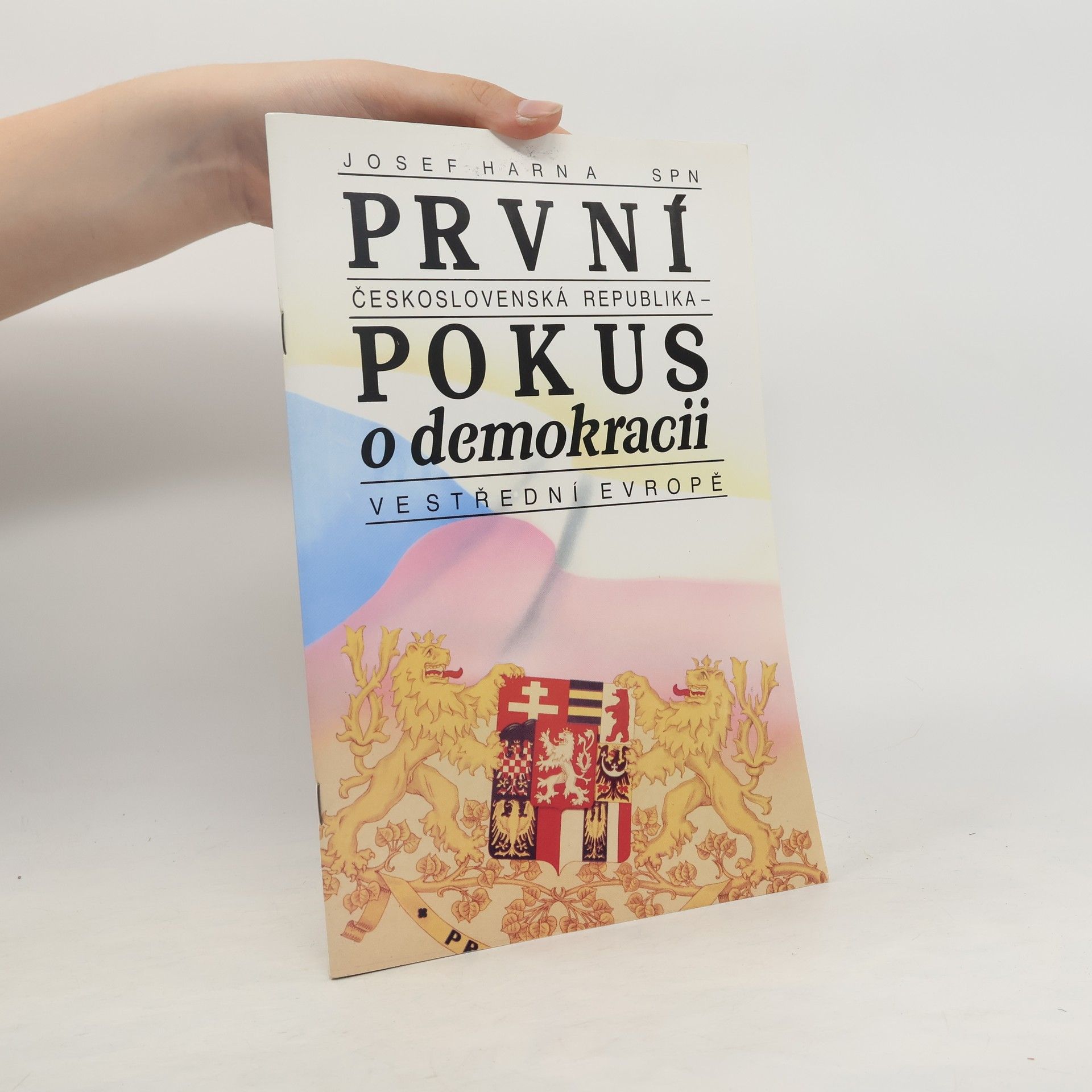 Josef Harna První Československá republika - pokus o demokracii ve střední Evropě