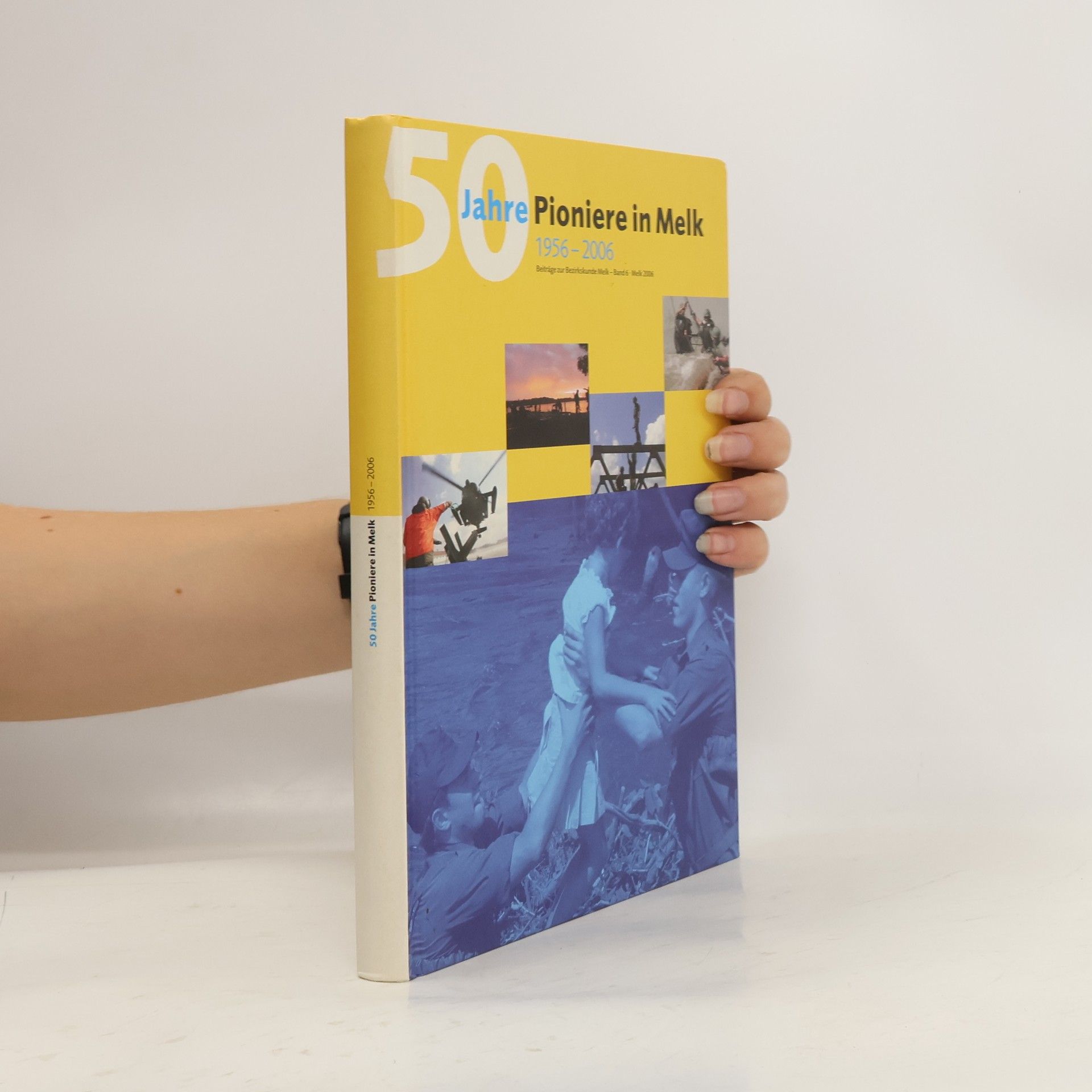 Auteurscollectief 50 Jahre Pioniere in Melk 1956 - 2006