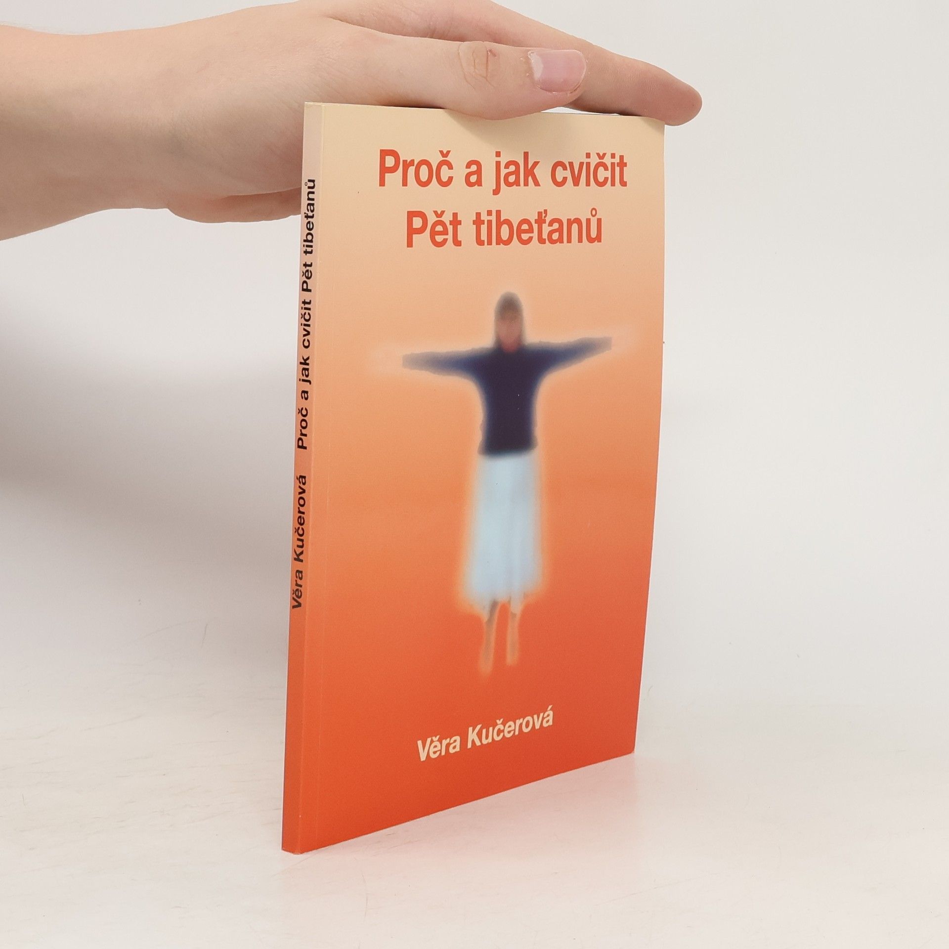 Věra Kučerová Proč a jak cvičit Pět tibeťanů