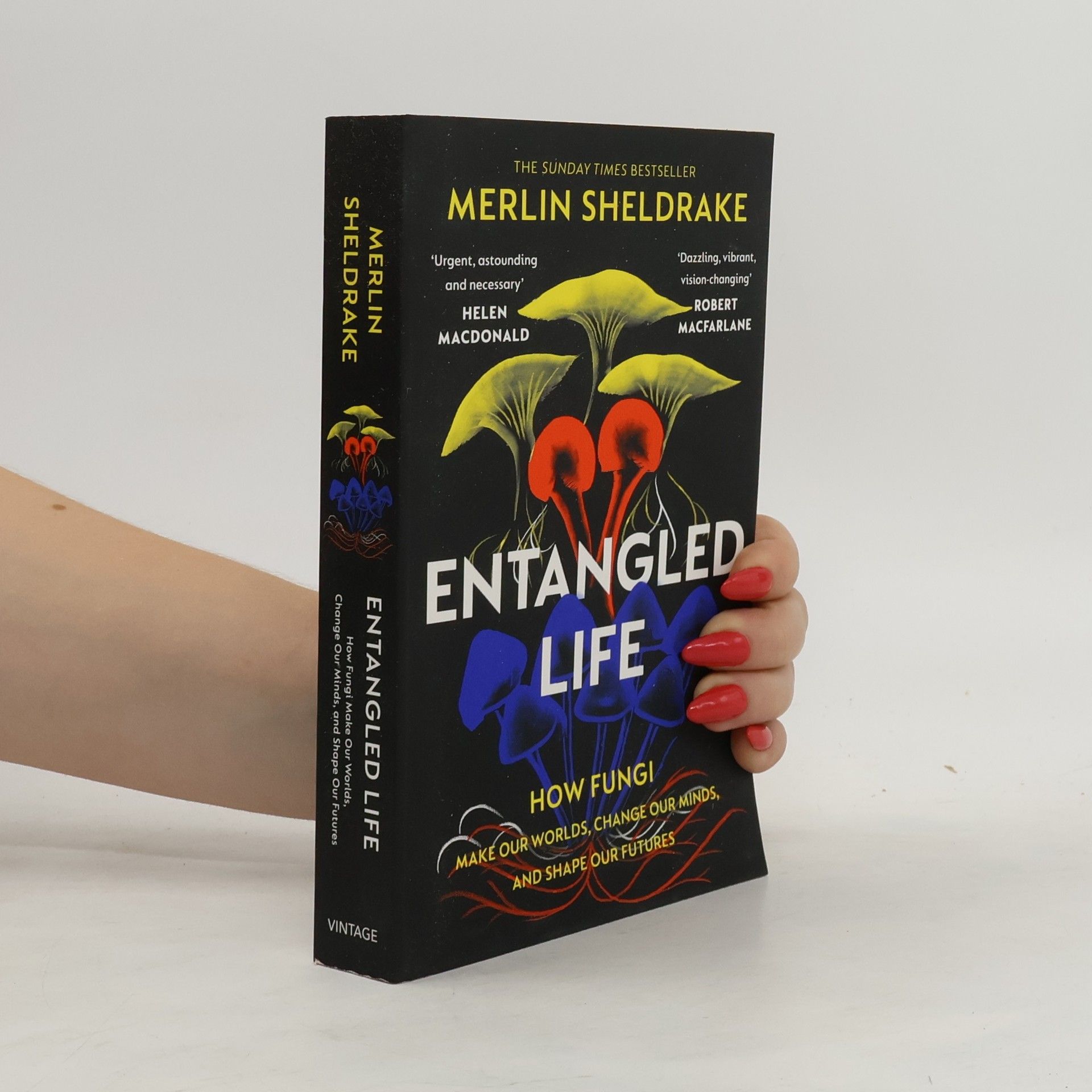 Merlin Sheldrake Entangled life : how fungi make our worlds, change our minds, and shape our futures
