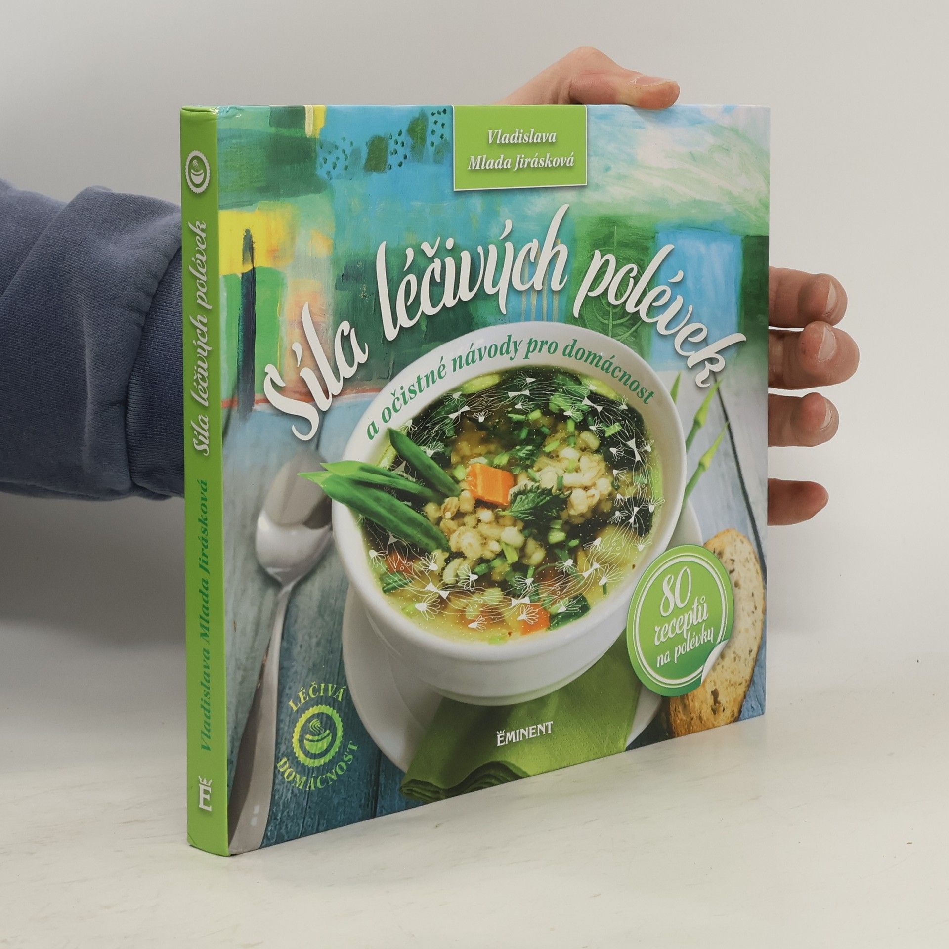 Vladislava Mlada Jirásková Síla léčivých polévek a očistné návody pro domácnost