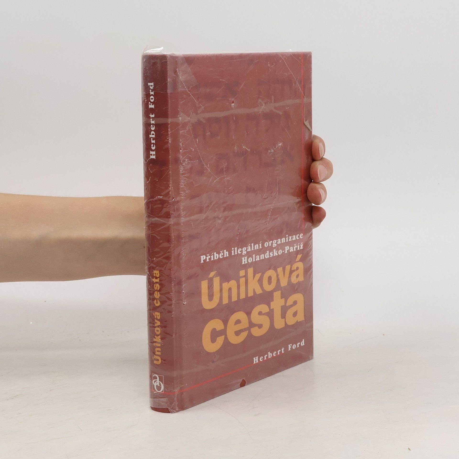 Herbert Ford Úniková cesta. Příběh ilegální organizace Holandsko-Paříž