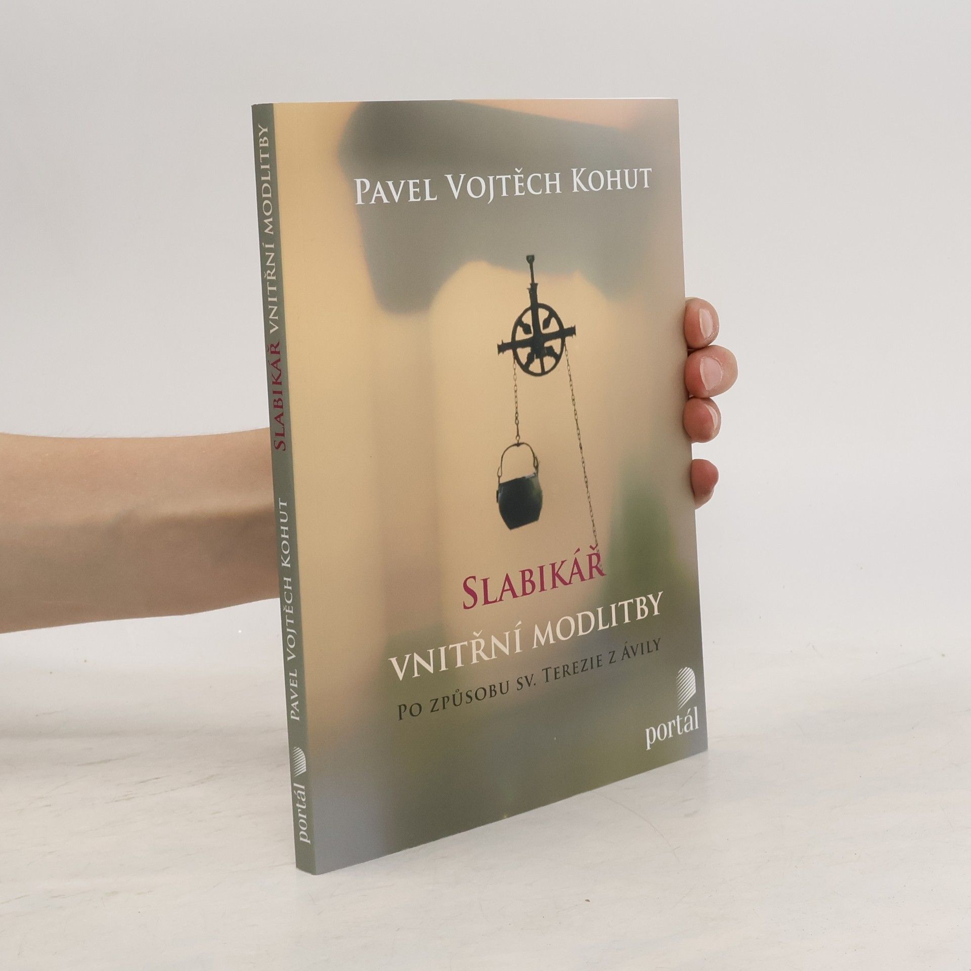 Vojtěch Kohut Slabikář vnitřní modlitby: Po způsobu sv. Terezie z Ávily