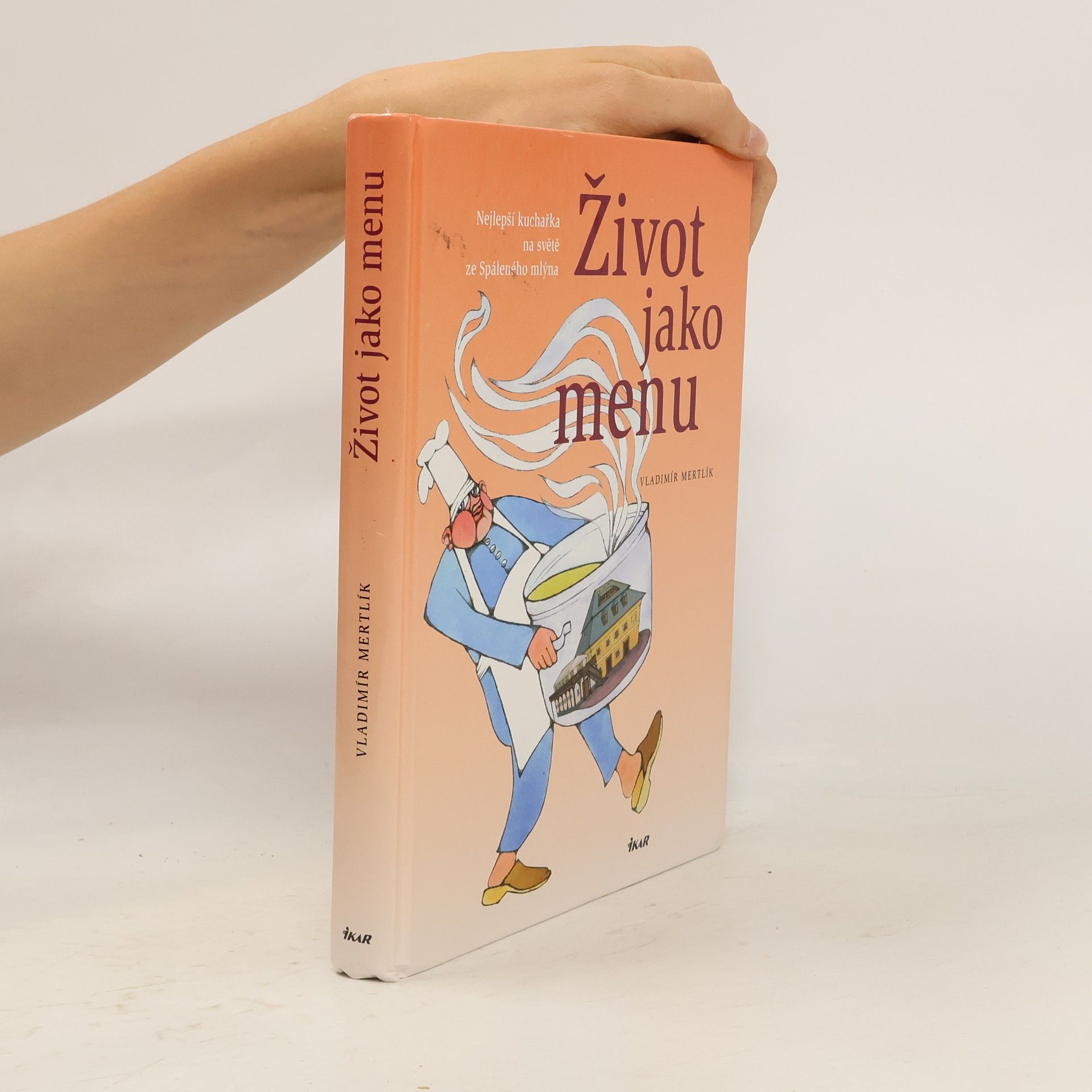 Vladimír Mertlík Život jako menu : nejlepší kuchařka na světě ze Spáleného mlýna