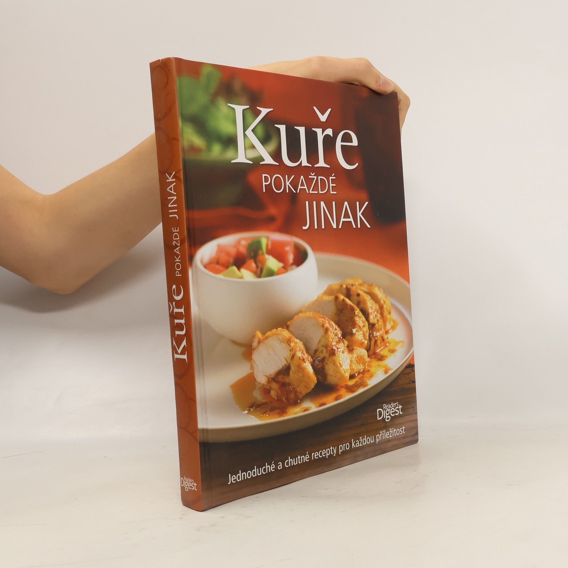 Collectif d'auteurs Kuře pokaždé jinak. Jednoduché a chutné recepty pro každou příležitost