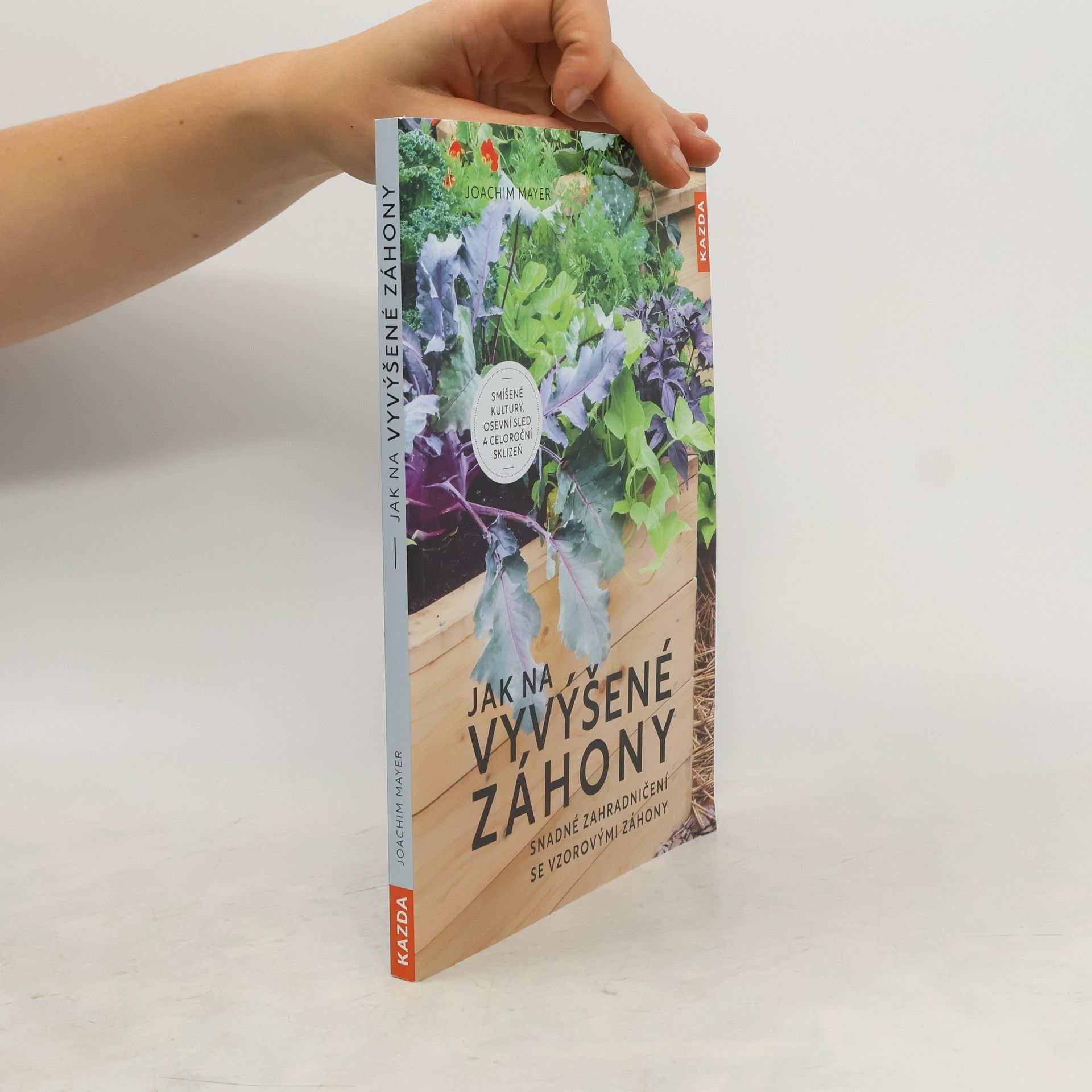 Joachim Mayer Jak na vyvýšené záhony : snadné zahradničení se vzorovými záhony