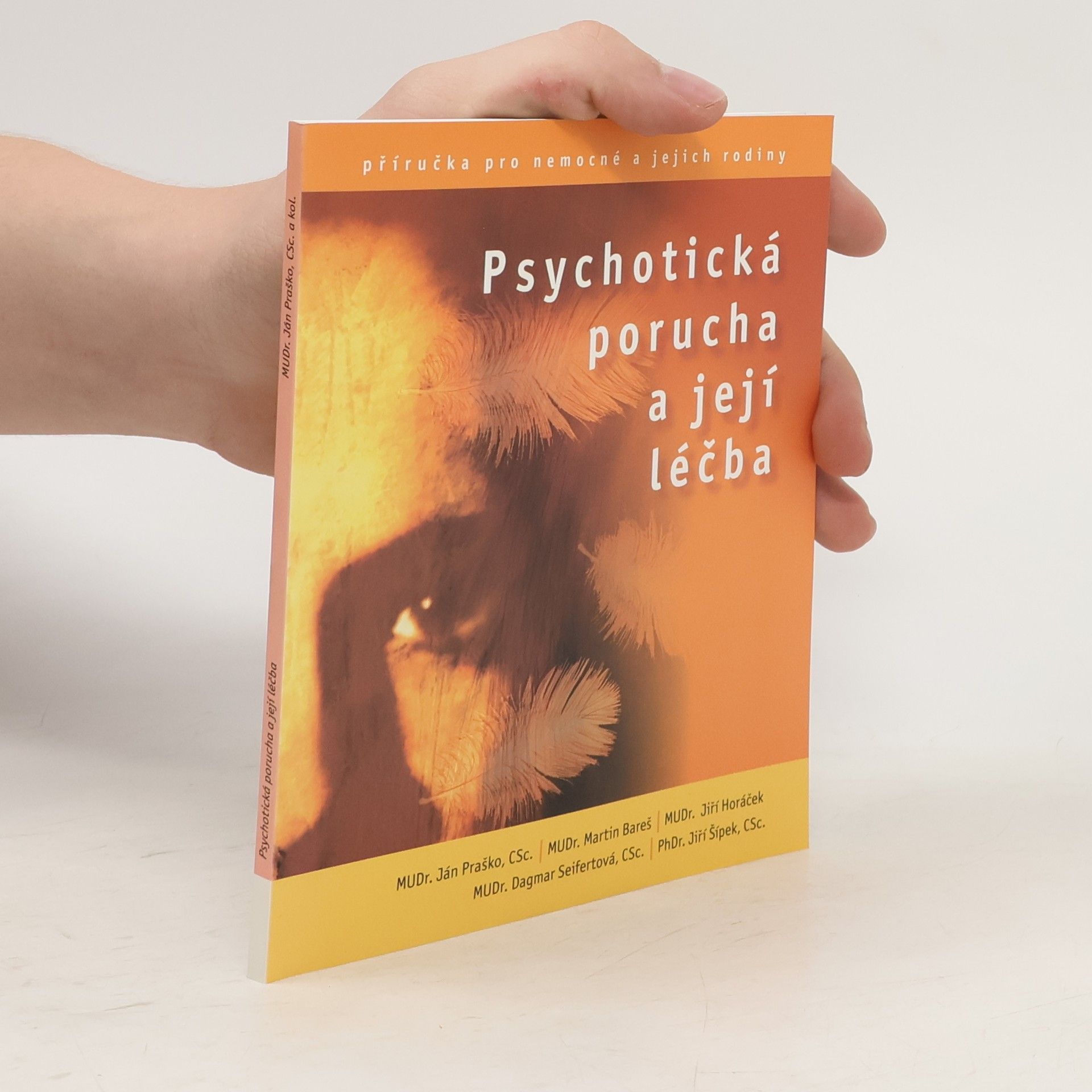 Ján Praško Psychotická porucha a její léčba : příručka pro nemocné a jejich rodiny