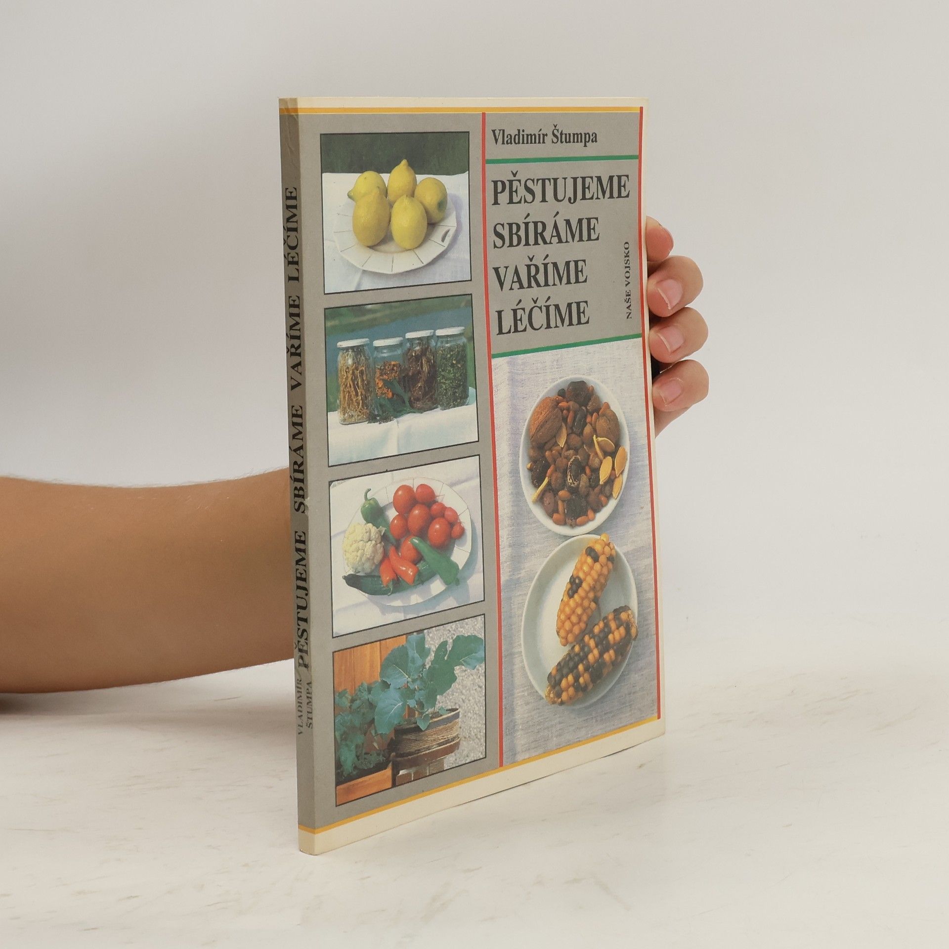 Vladimír Štumpa Pěstujeme, sbíráme, vaříme, léčíme
