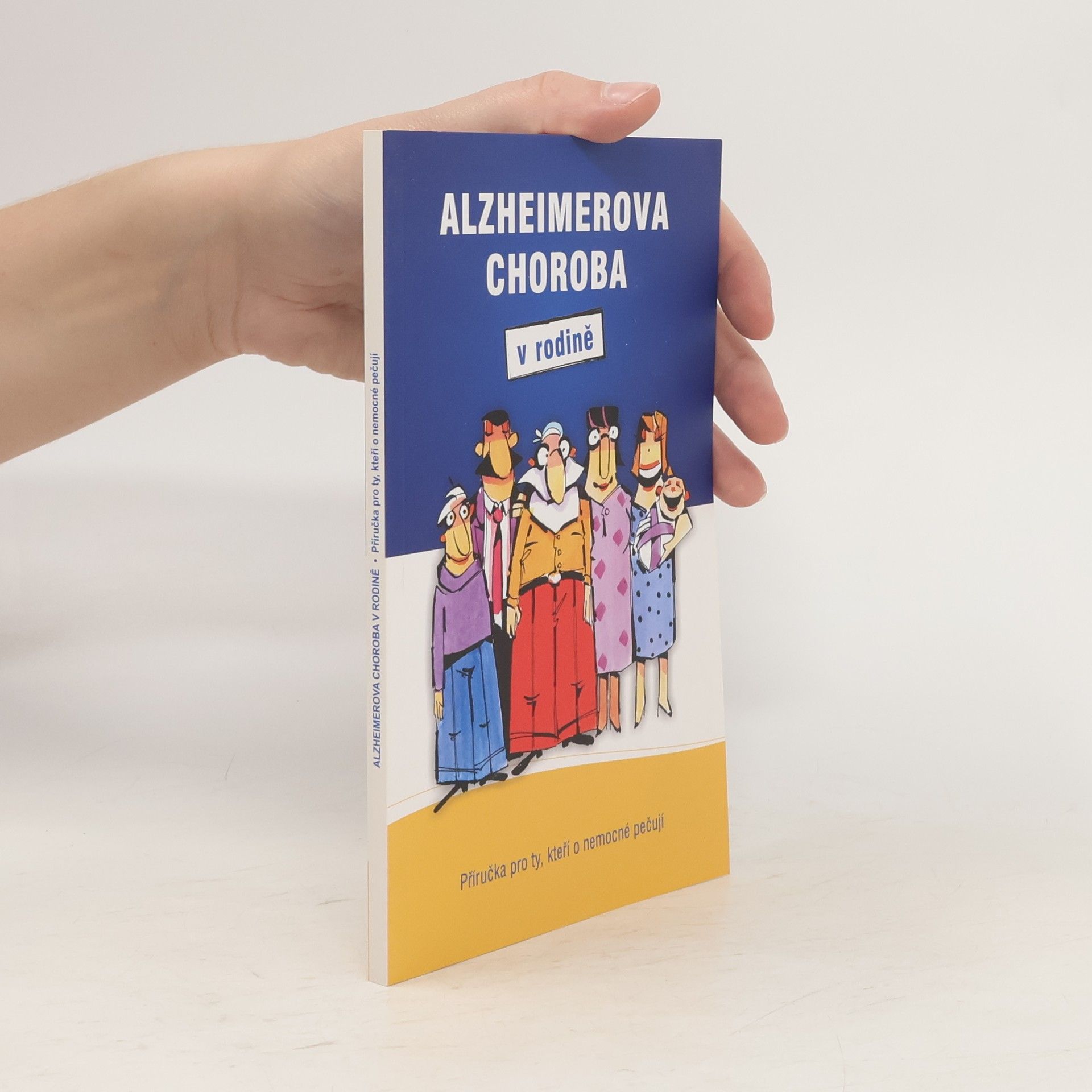 Iva Holmerová Alzheimerova choroba v rodině. Příručka pro ty, kteří o nemocné pečují