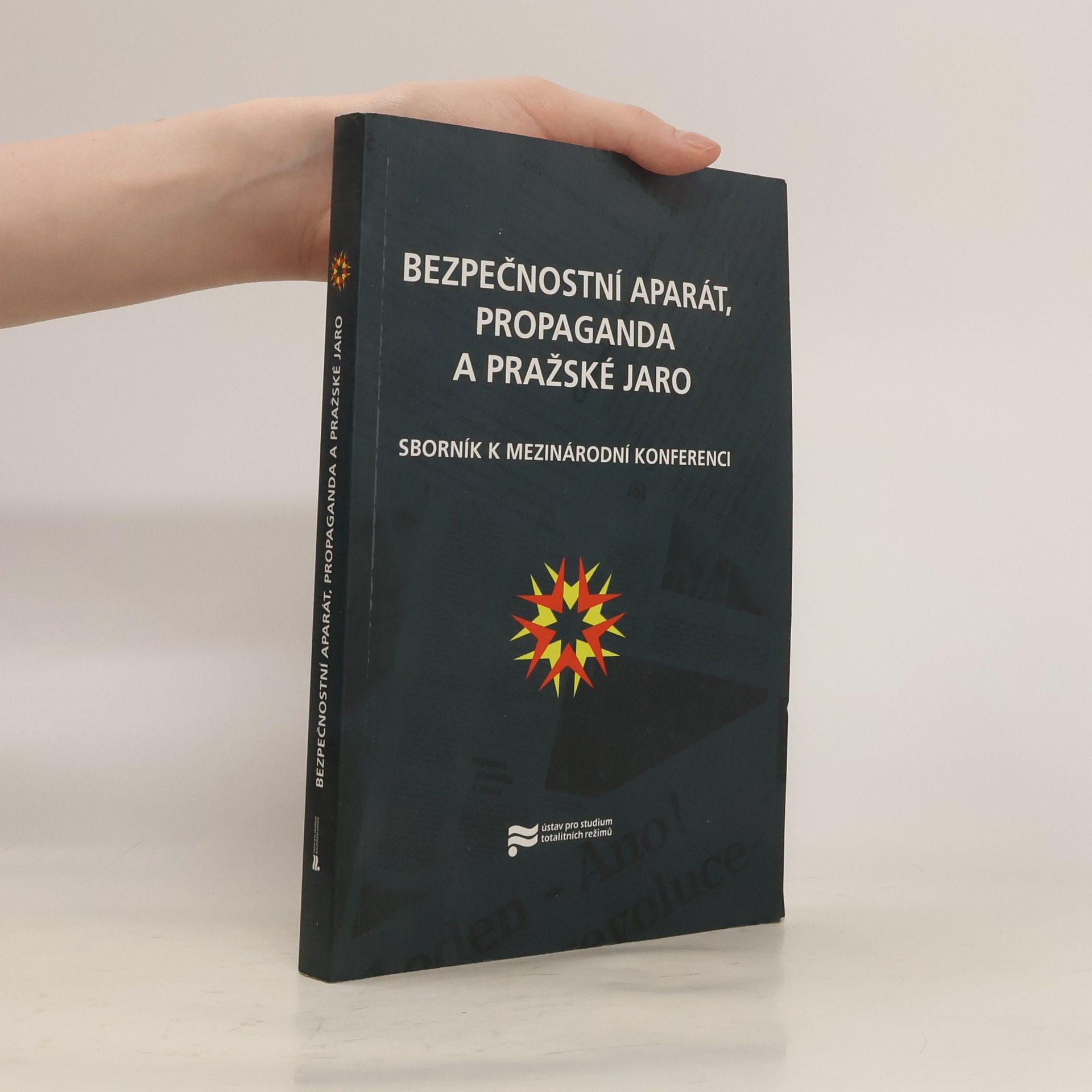 Jerzy Eisler Bezpečnostní aparát, propaganda a Pražské jaro : sborník k mezinárodní konferenci pořádané v Praze ve dnech 7.-9. září 2008