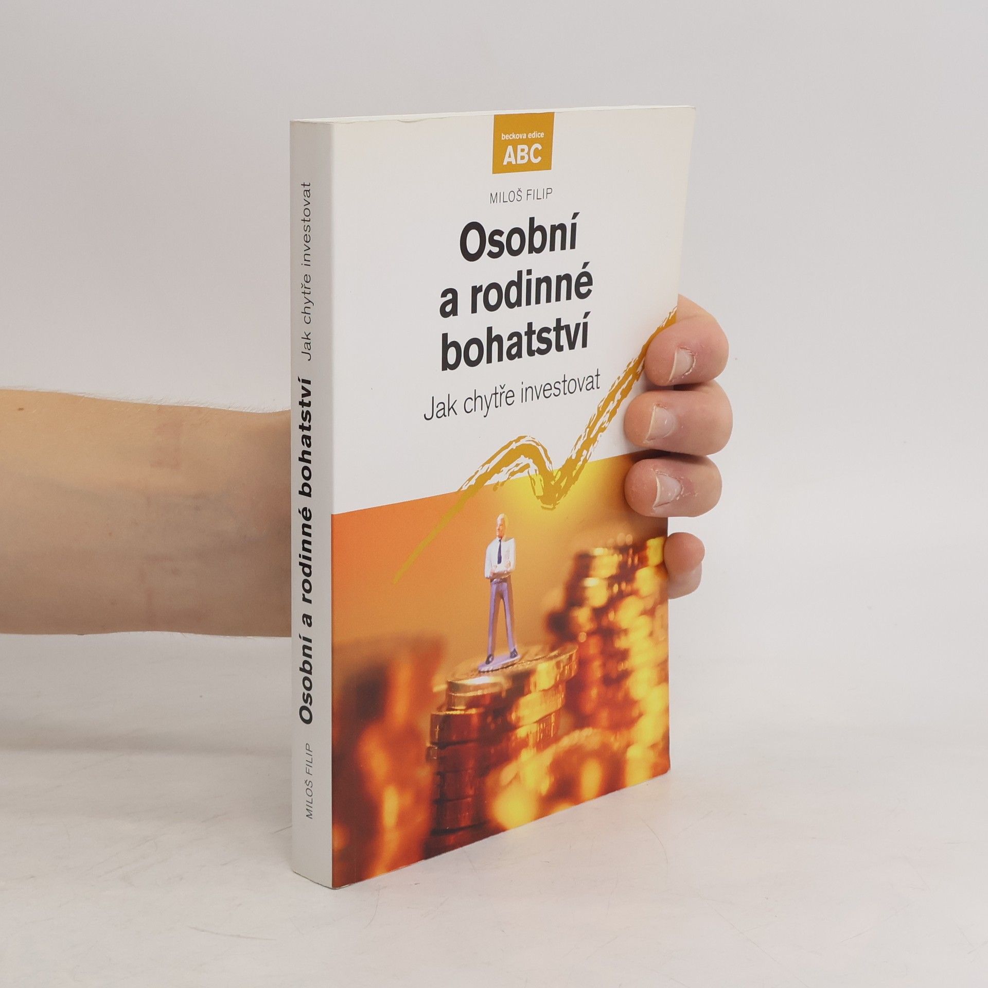 Miloš Filip Osobní a rodinné bohatství. Jak chytře investovat