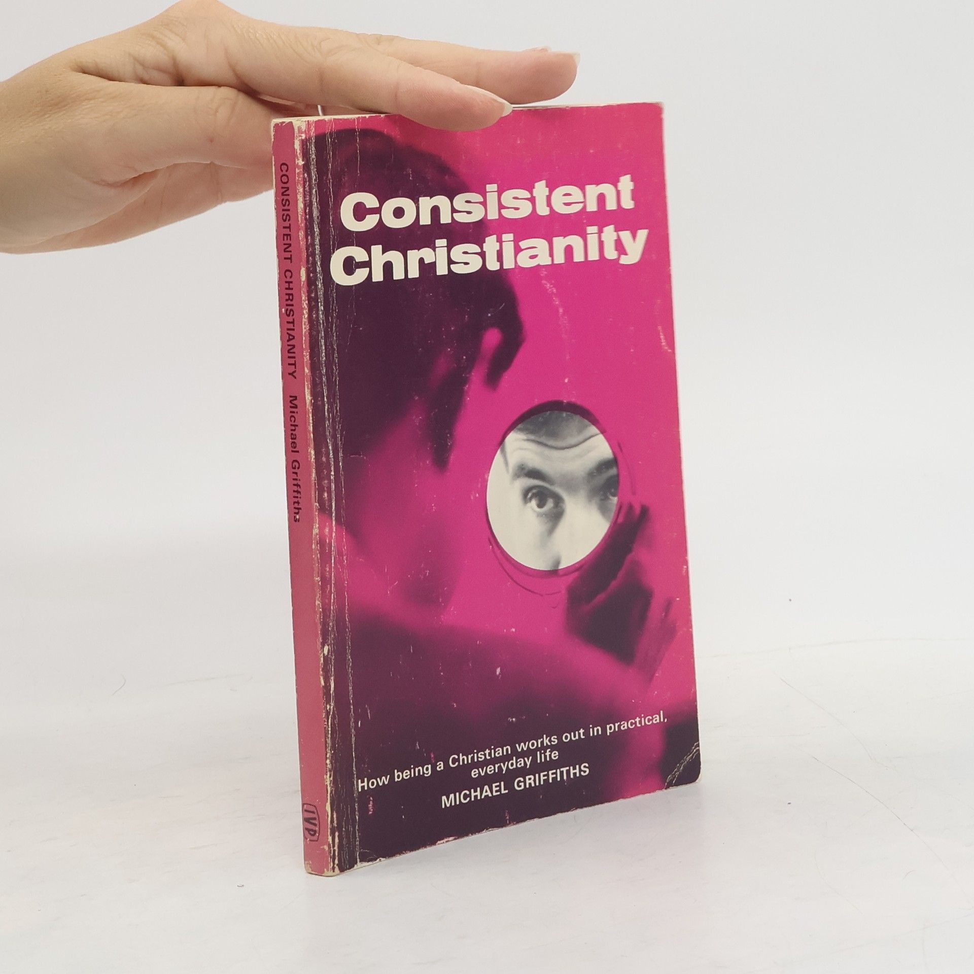 Michael C Griffiths Consistent Christianity