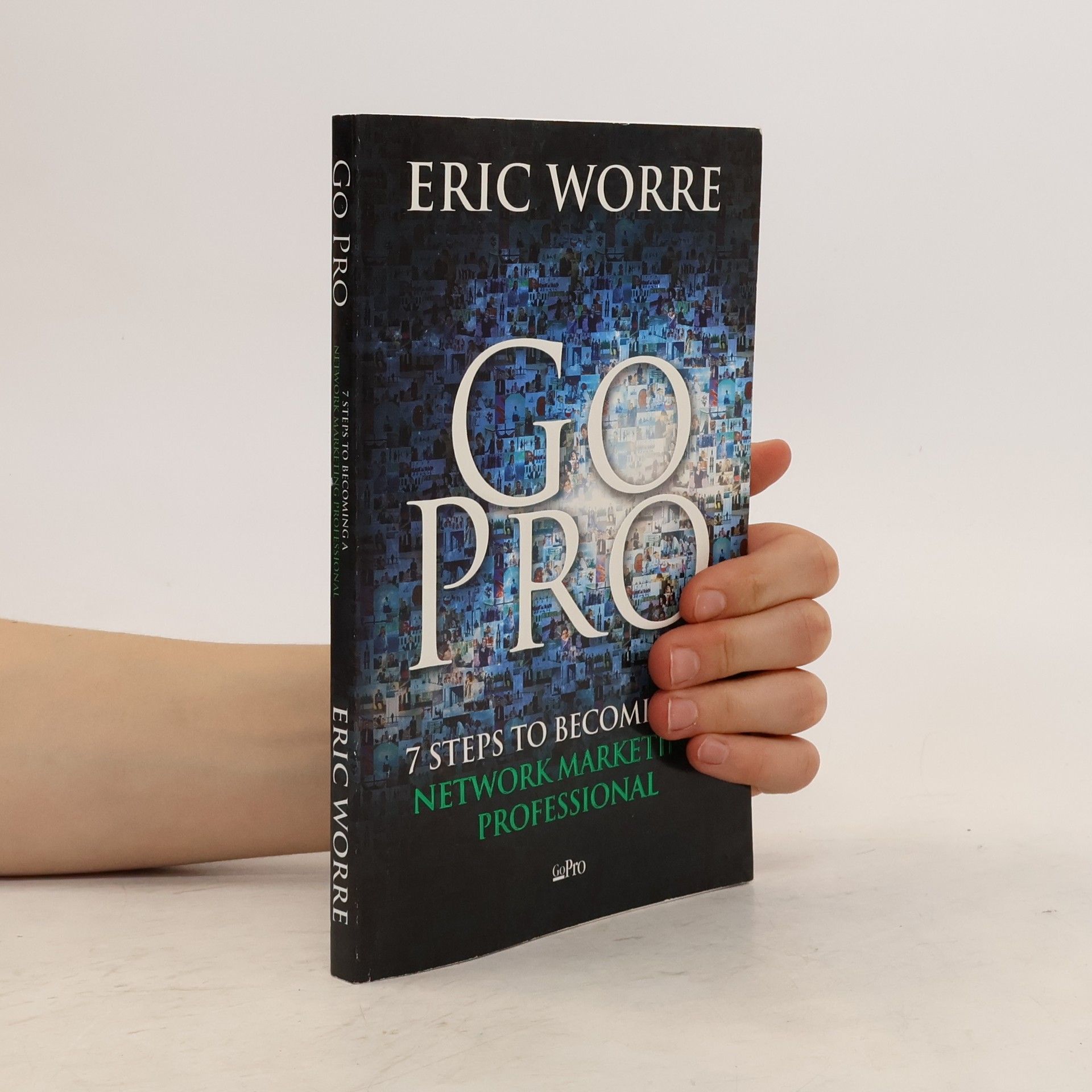Eric Worre GO PRO. 7 kroků jak se stát profesionálem v síťovém marketingu